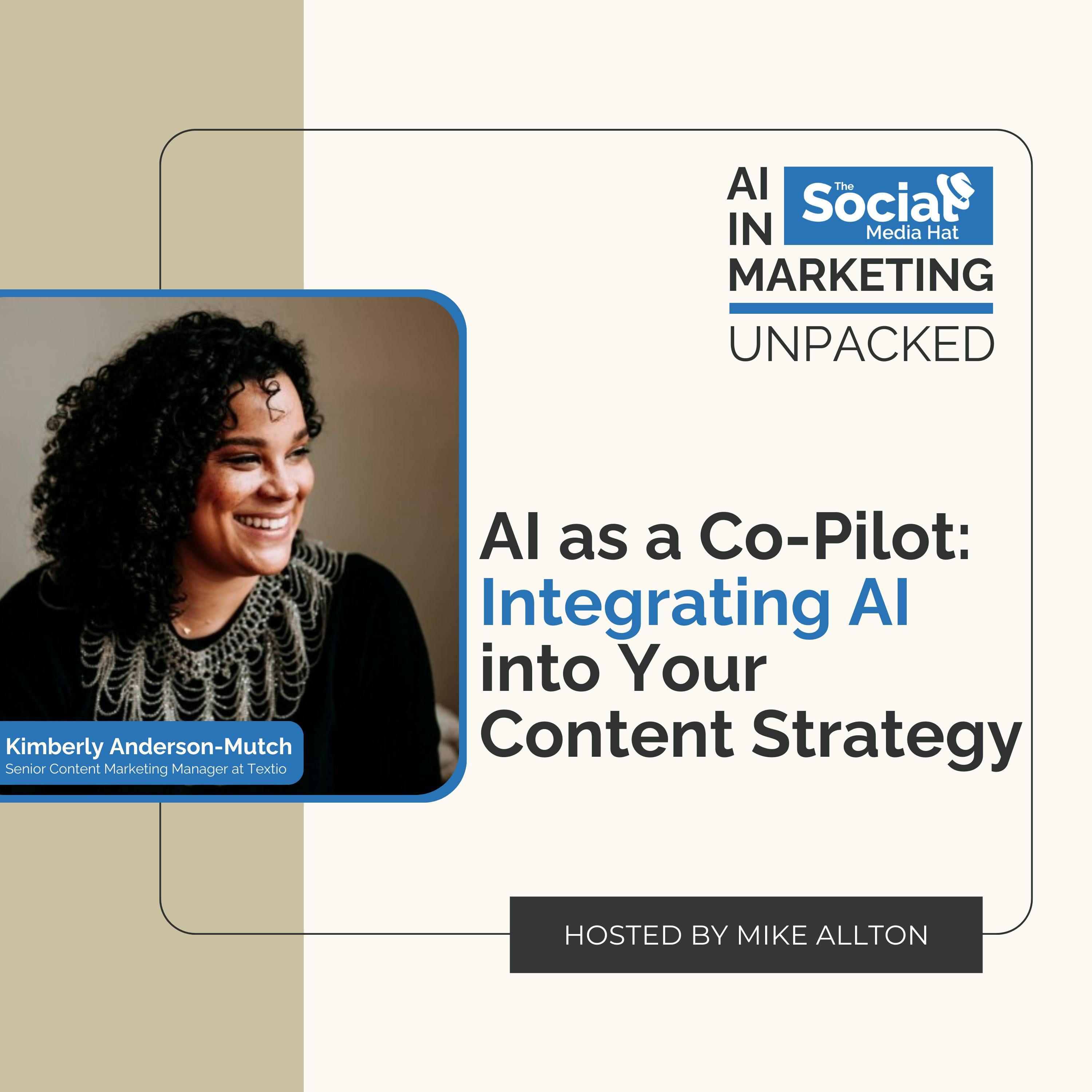 AI as a Co-Pilot: Integrating AI into Your Content Strategy with Kimberly Anderson-Mutch