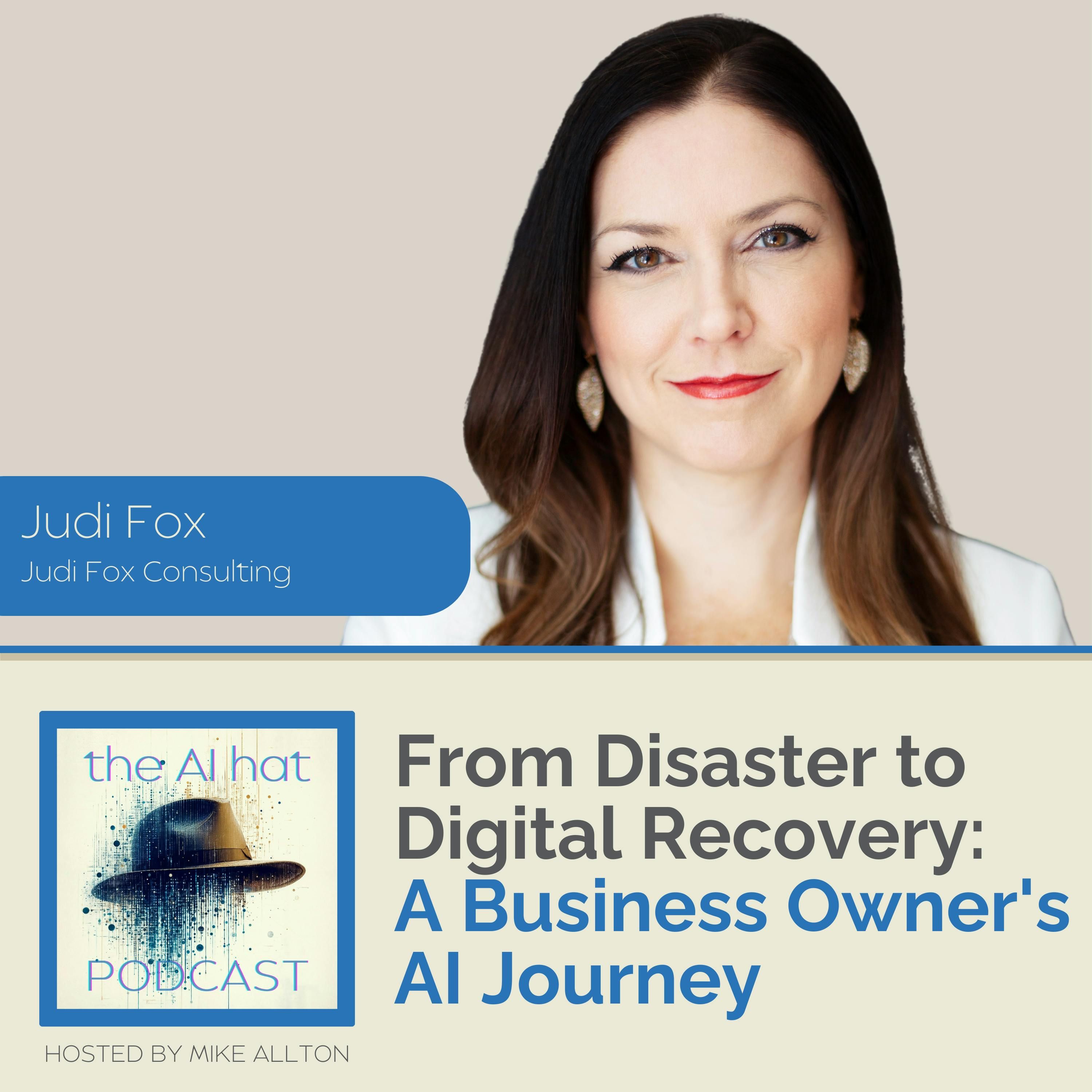 From Disaster to Digital Recovery: A Business Owner’s AI Journey with Judi Fox