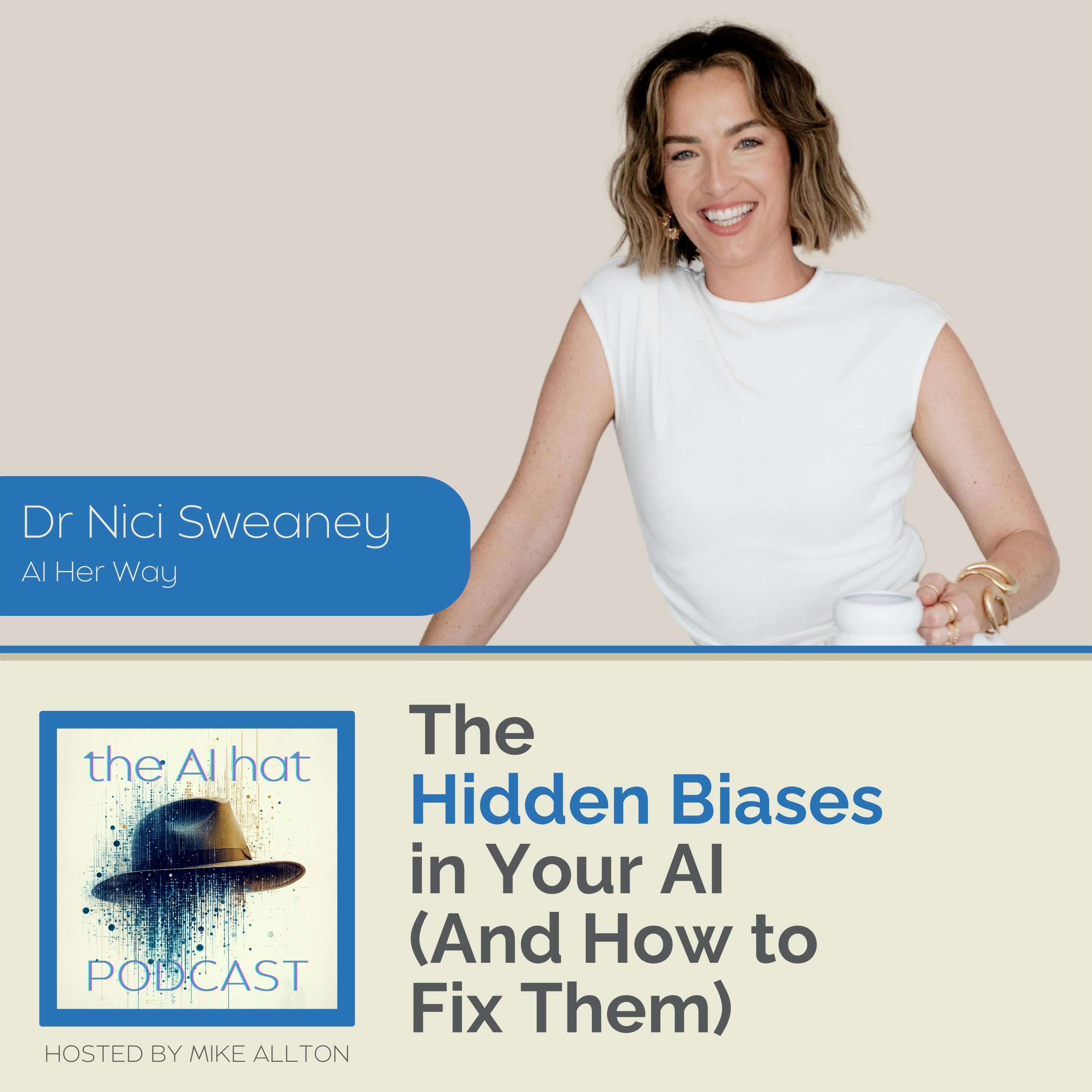 The Hidden Biases in Your AI (And How to Fix Them) with Dr. Nici Sweaney