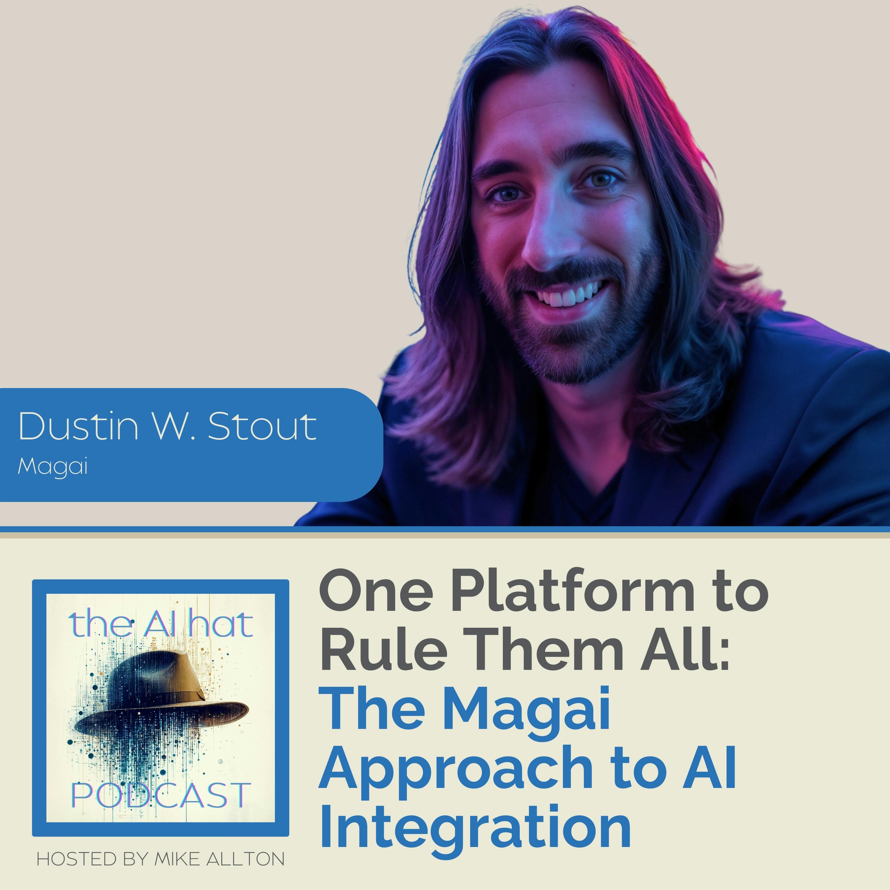 One Platform to Rule Them All: The Magai Approach to AI Integration with Dustin W. Stout