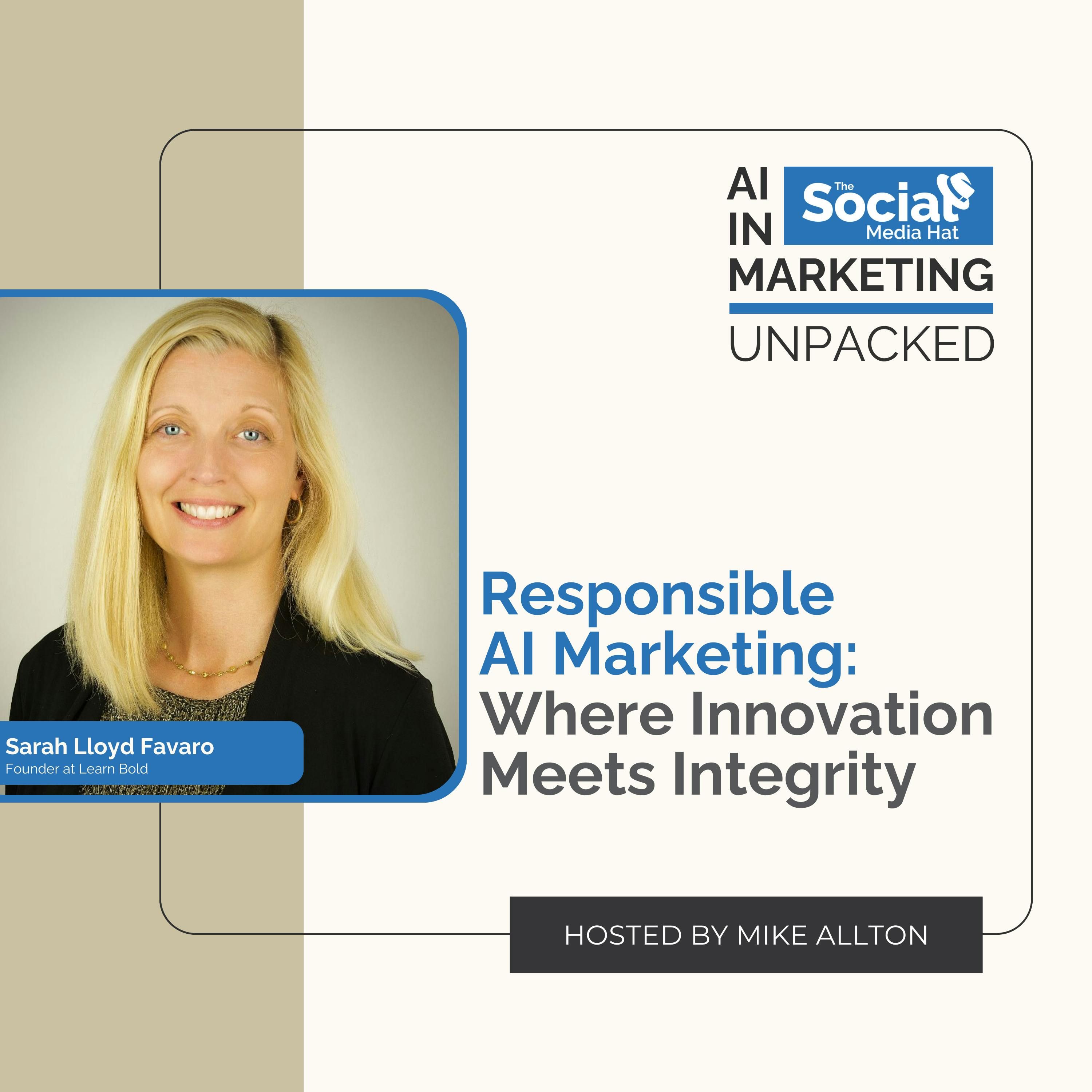 Responsible AI Marketing: Where Innovation Meets Integrity with Sarah Lloyd Favaro
