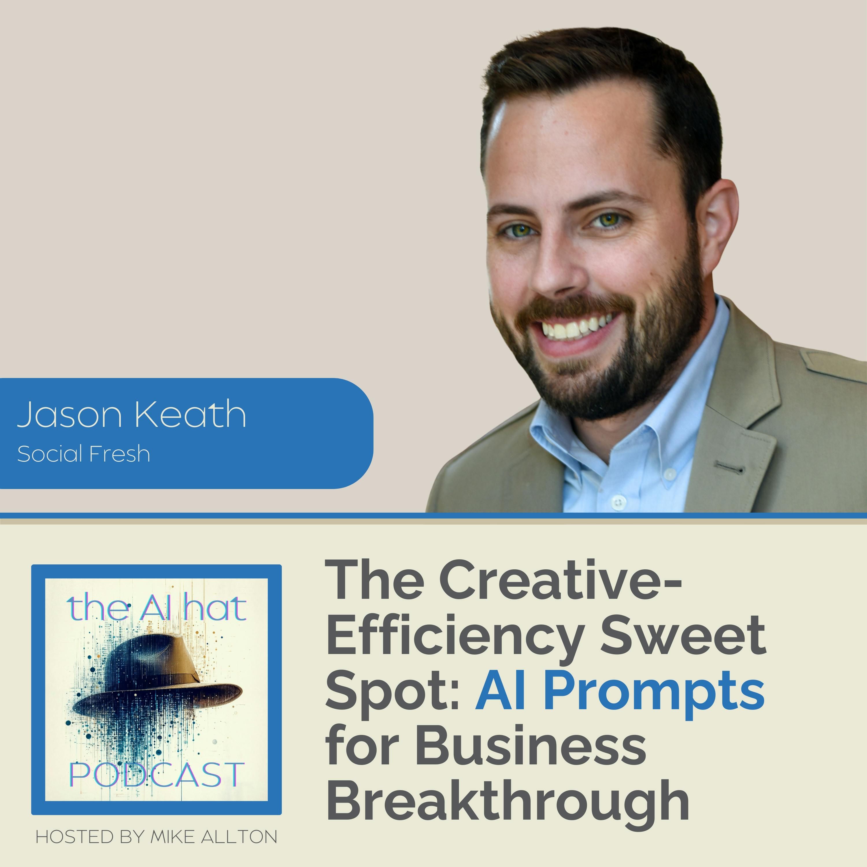 The Creative-Efficiency Sweet Spot: AI Prompts for Business Breakthrough with Jason Keath