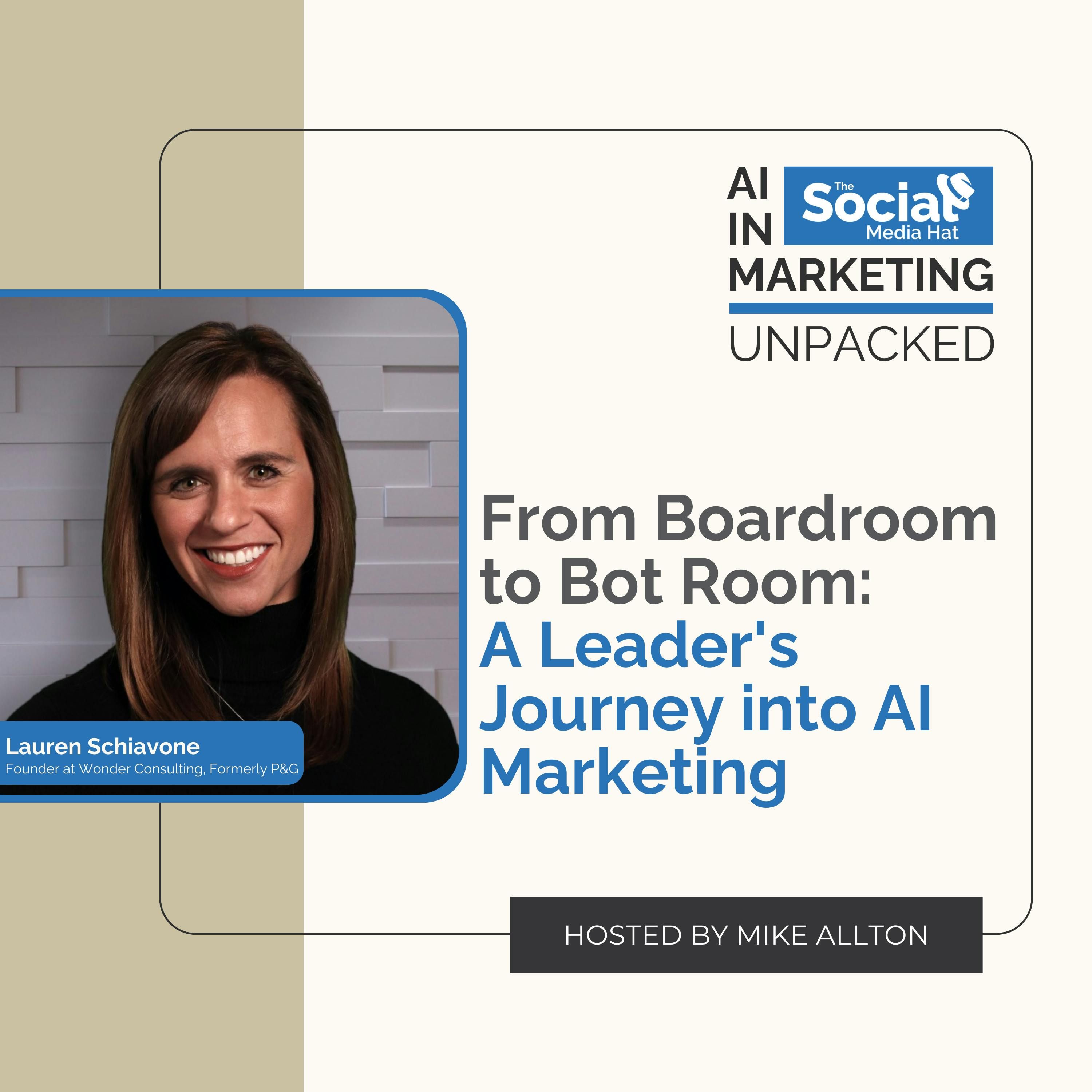 From Boardroom to Bot Room: A Leader’s Journey into AI Marketing with Lauren Schiavone
