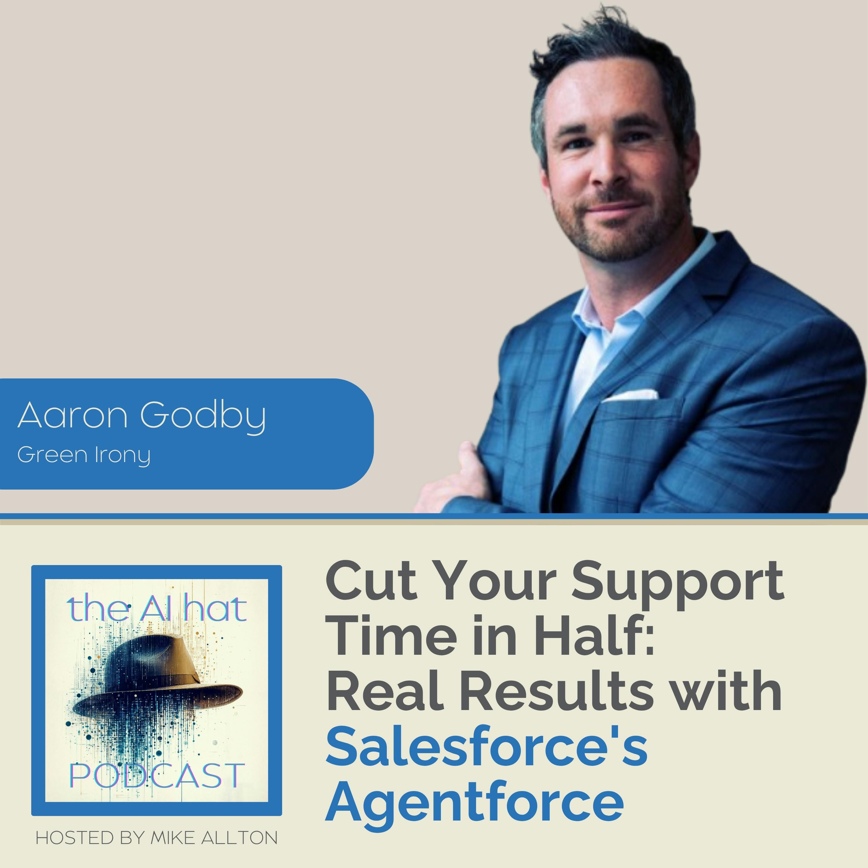 Cut Your Support Time in Half: Real Results with Salesforce’s Agentforce with Aaron Godby
