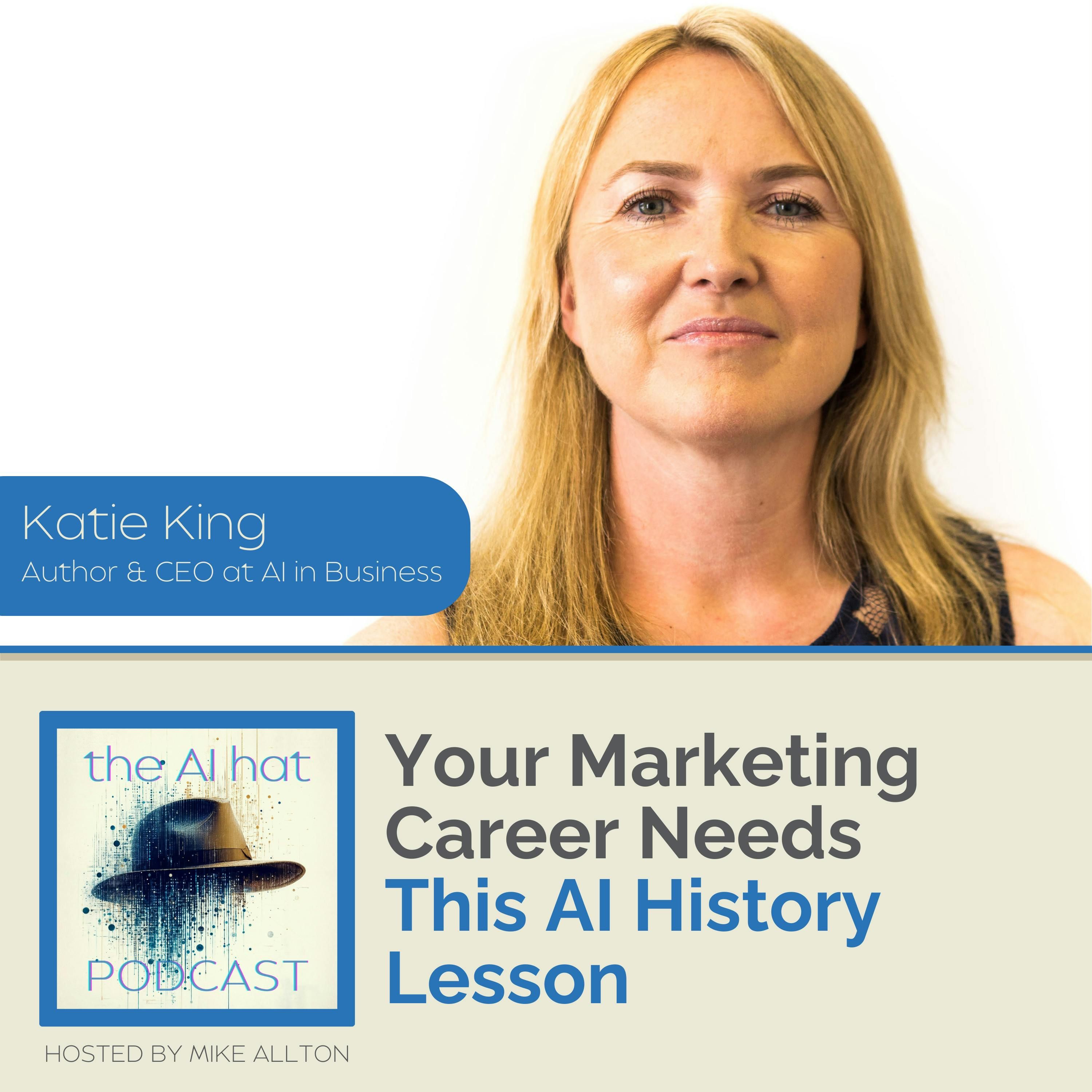 Your Marketing Career Needs This AI History Lesson with Katie King