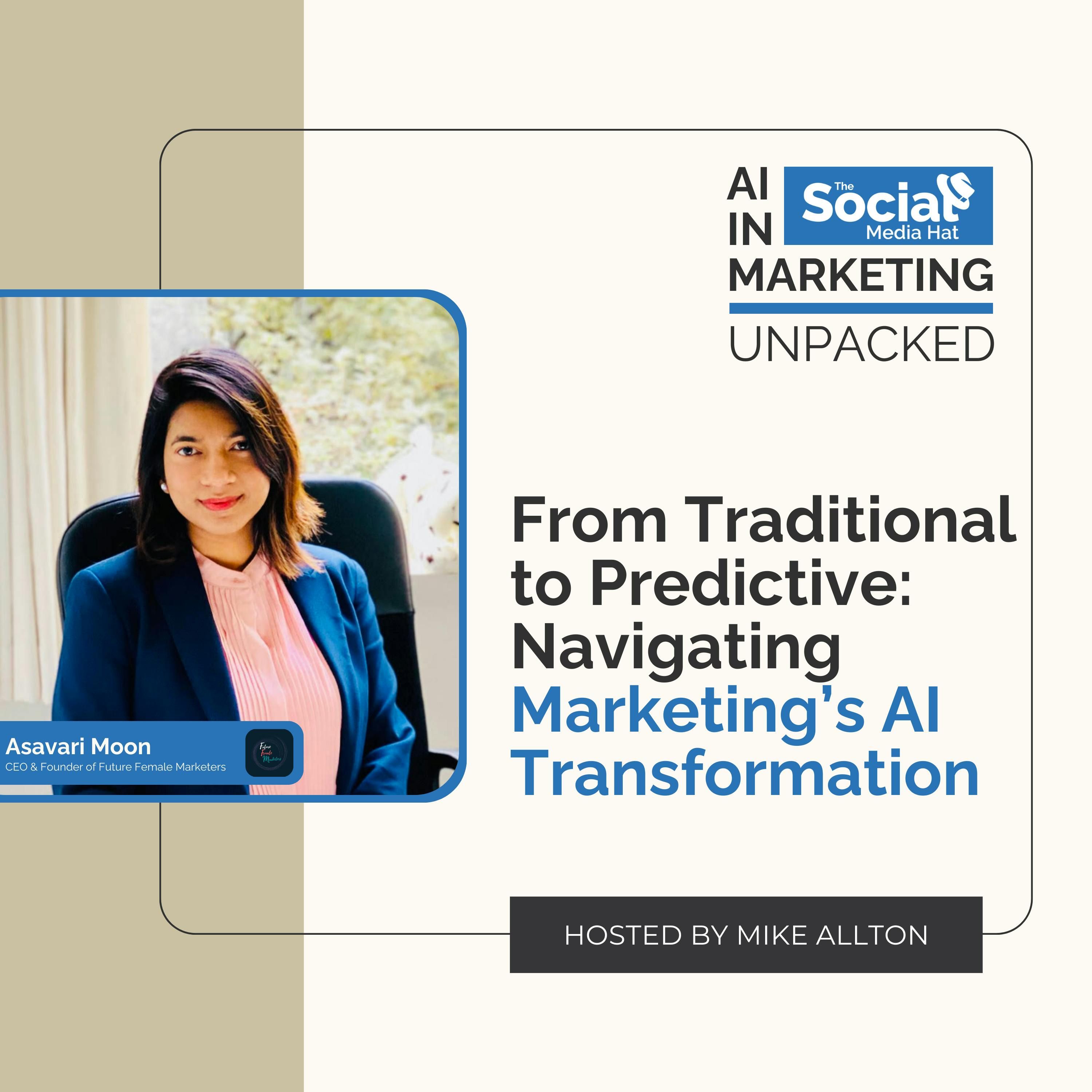 From Traditional to Predictive: Navigating Marketing’s AI Transformation with Asavari Moon