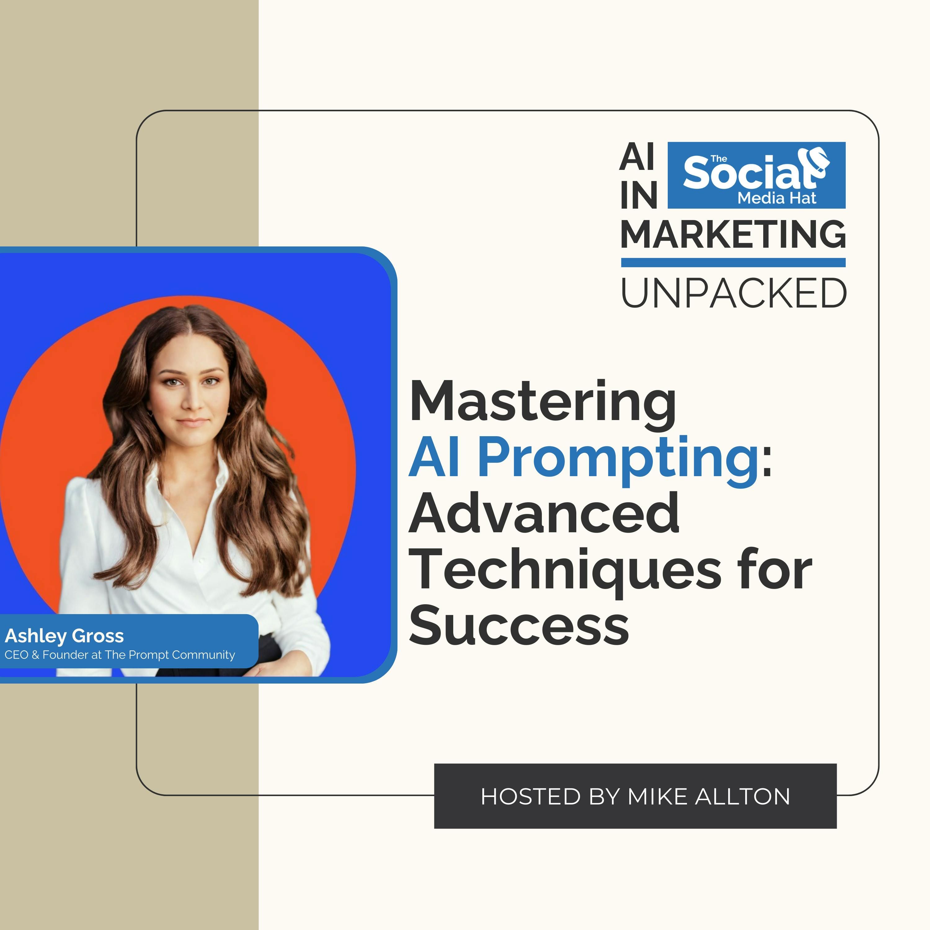 Mastering AI Prompting: Advanced Techniques for Success with Ashley Gross