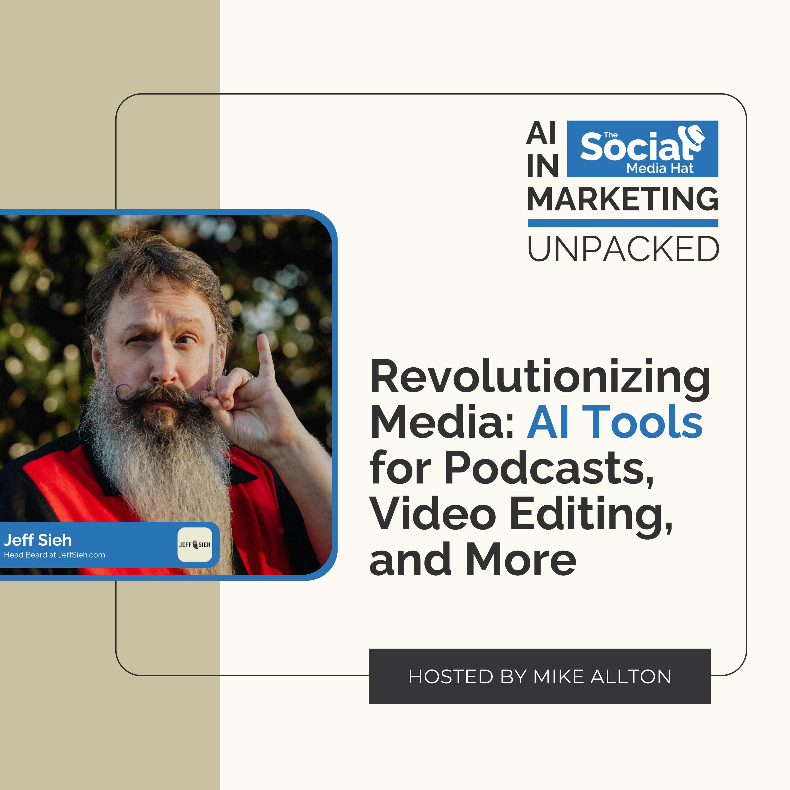 Revolutionizing Media: AI Tools for Podcasts, Video Editing, and More with Jeff Sieh