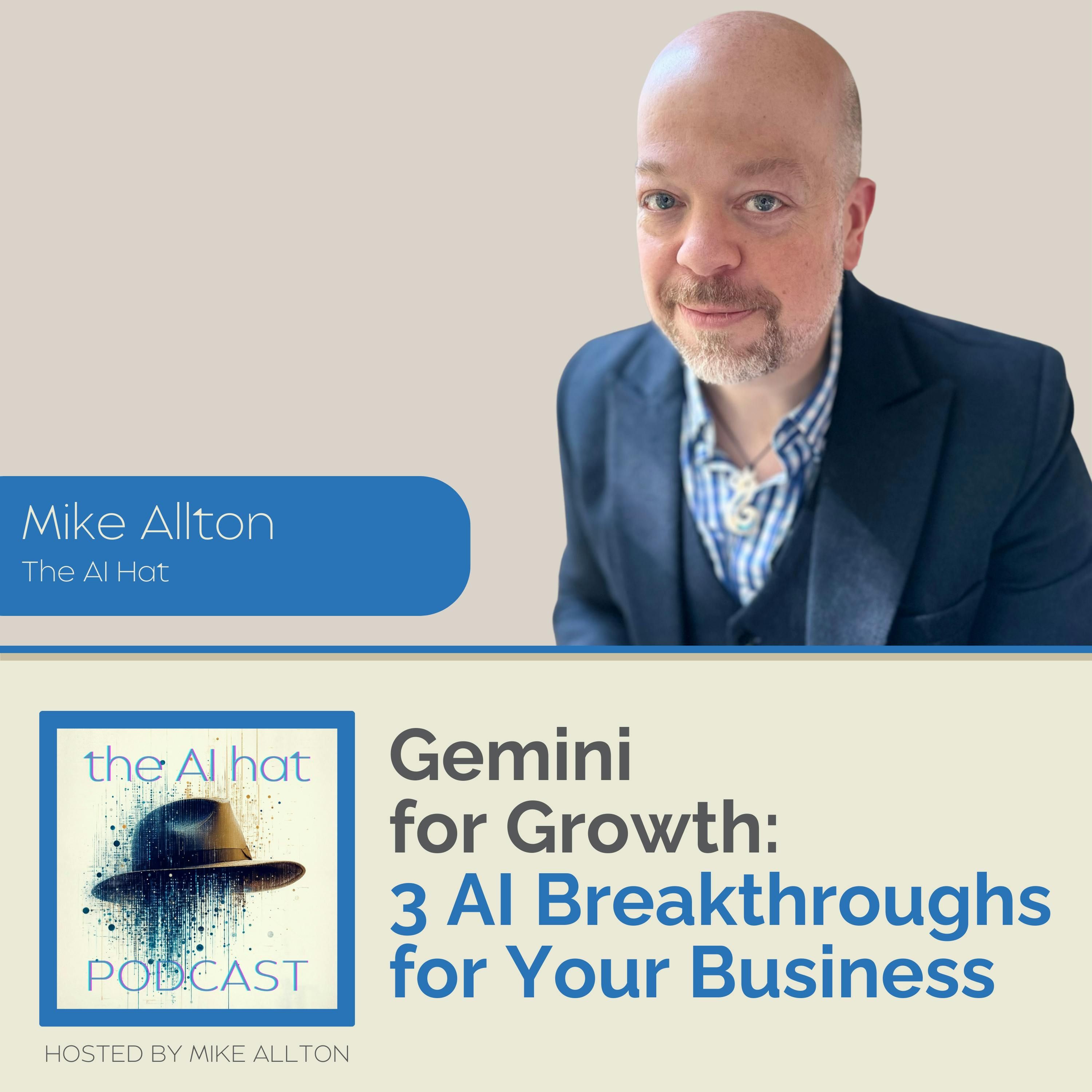 Gemini for Growth: 3 AI Breakthroughs for Your Business with Mike Allton
