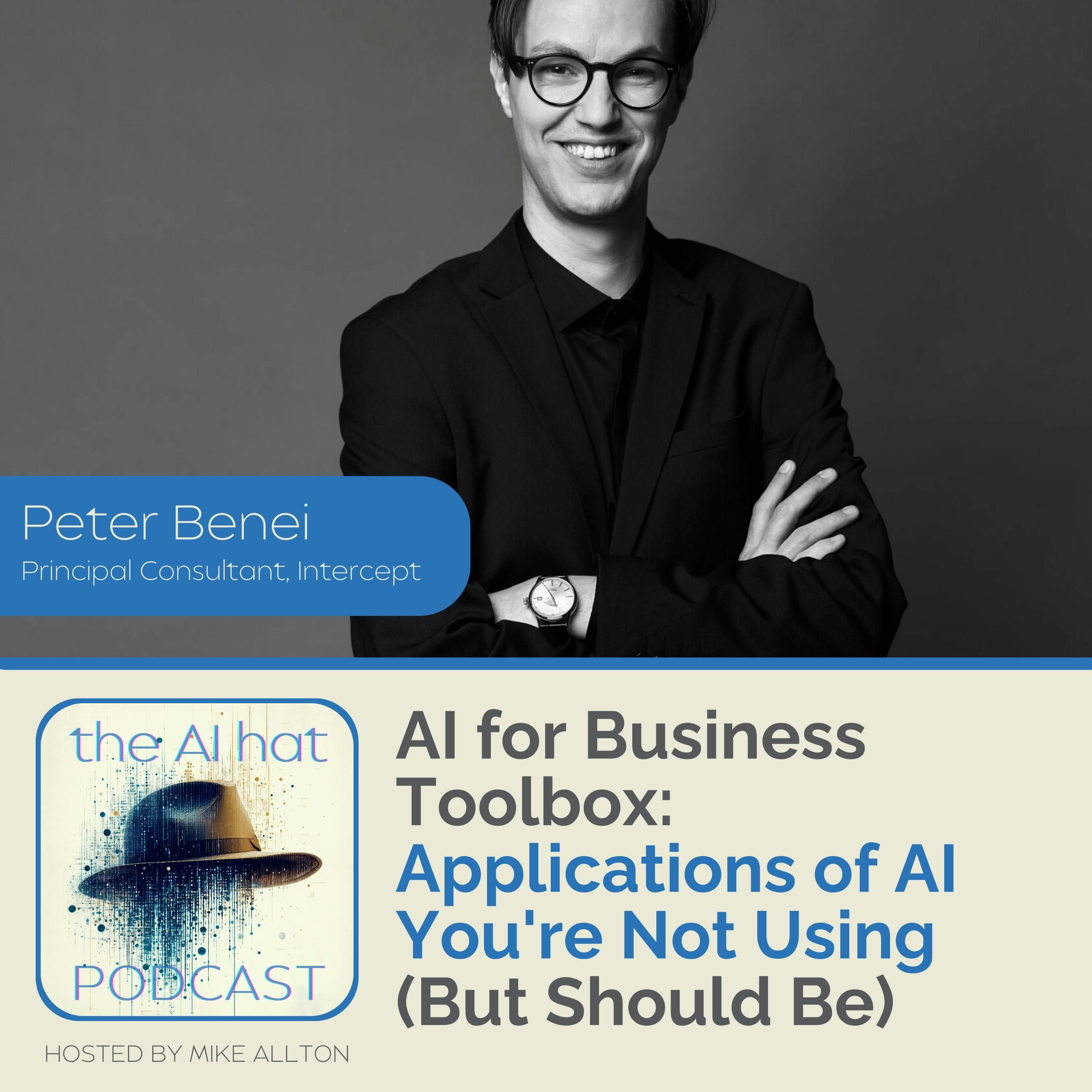 AI for Business Toolbox: Applications of AI You’re Not Using (But Should Be) with Peter Benei
