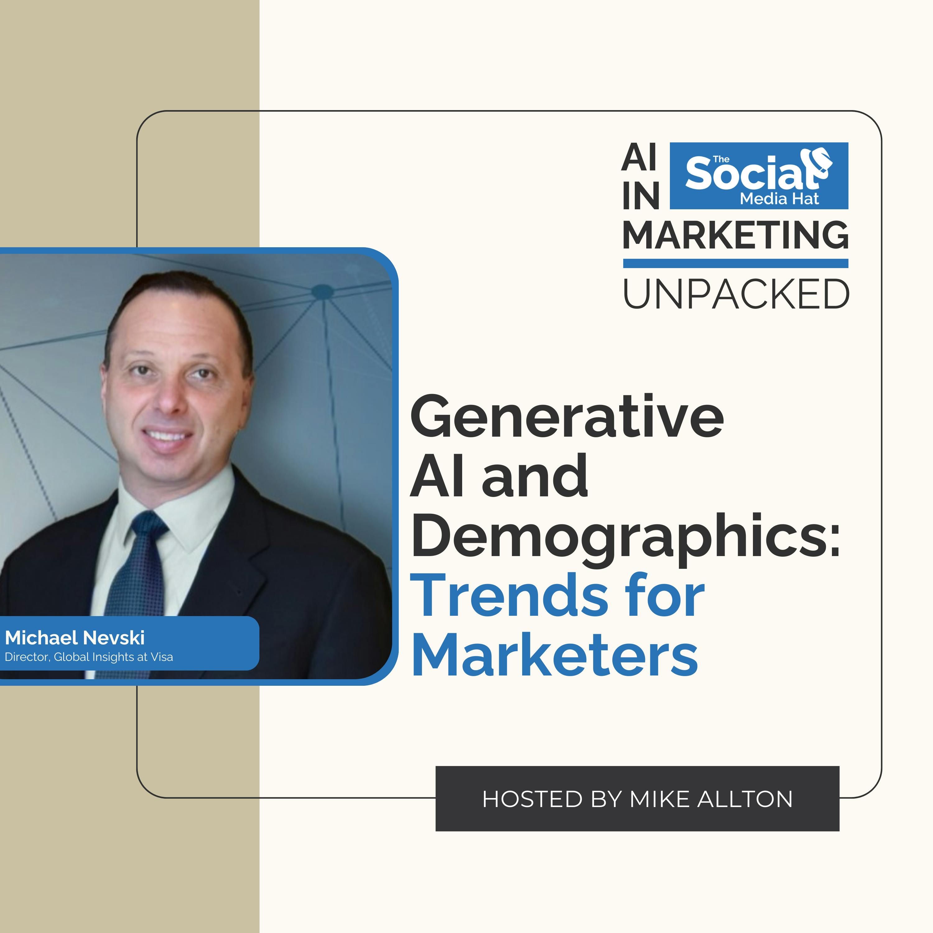 Generative AI and Demographics: Trends for Marketers to Watch with Michael Nevski