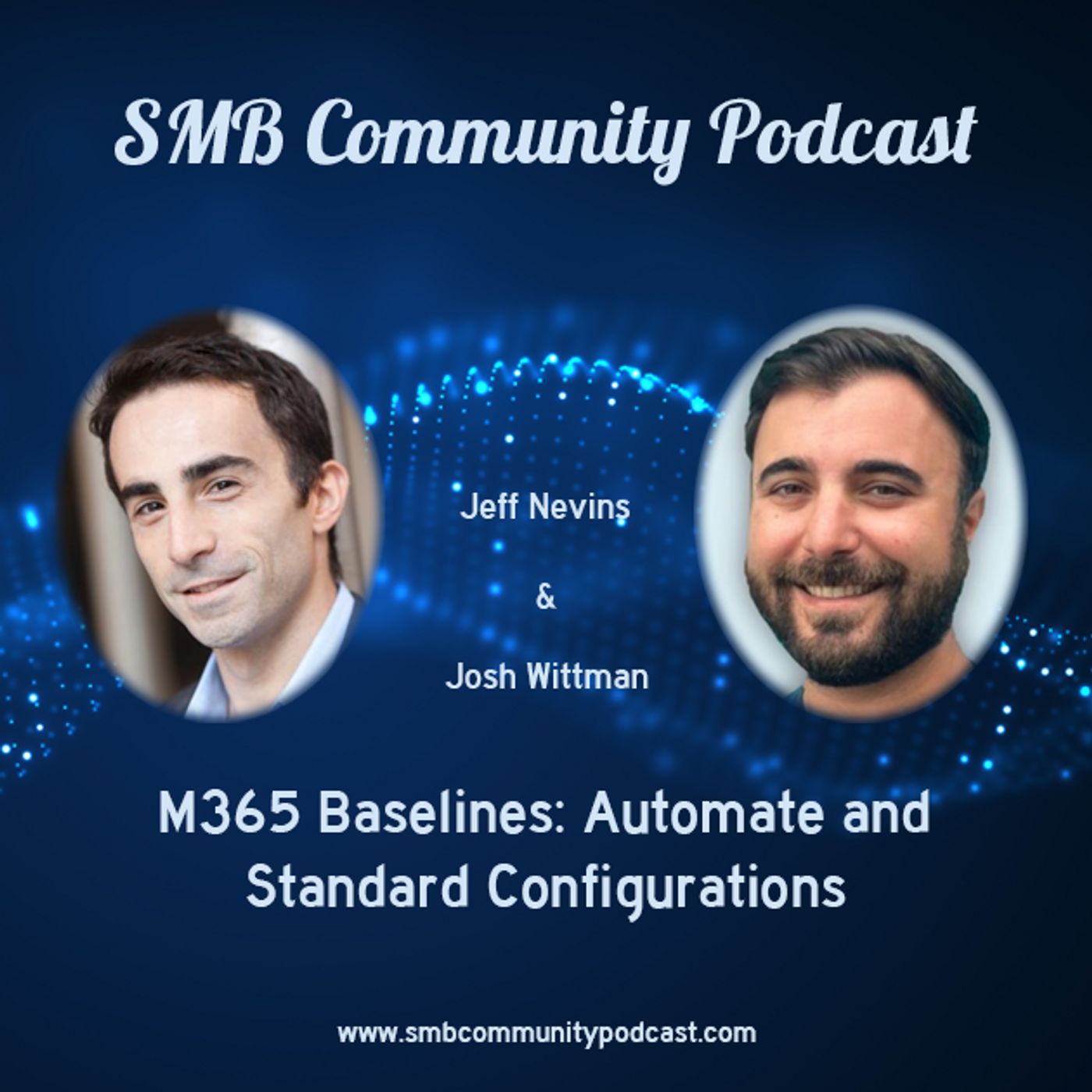 Jeff Nevins & Josh Wittman - M365 Baselines: Automate and Standard Configurations episode artwork