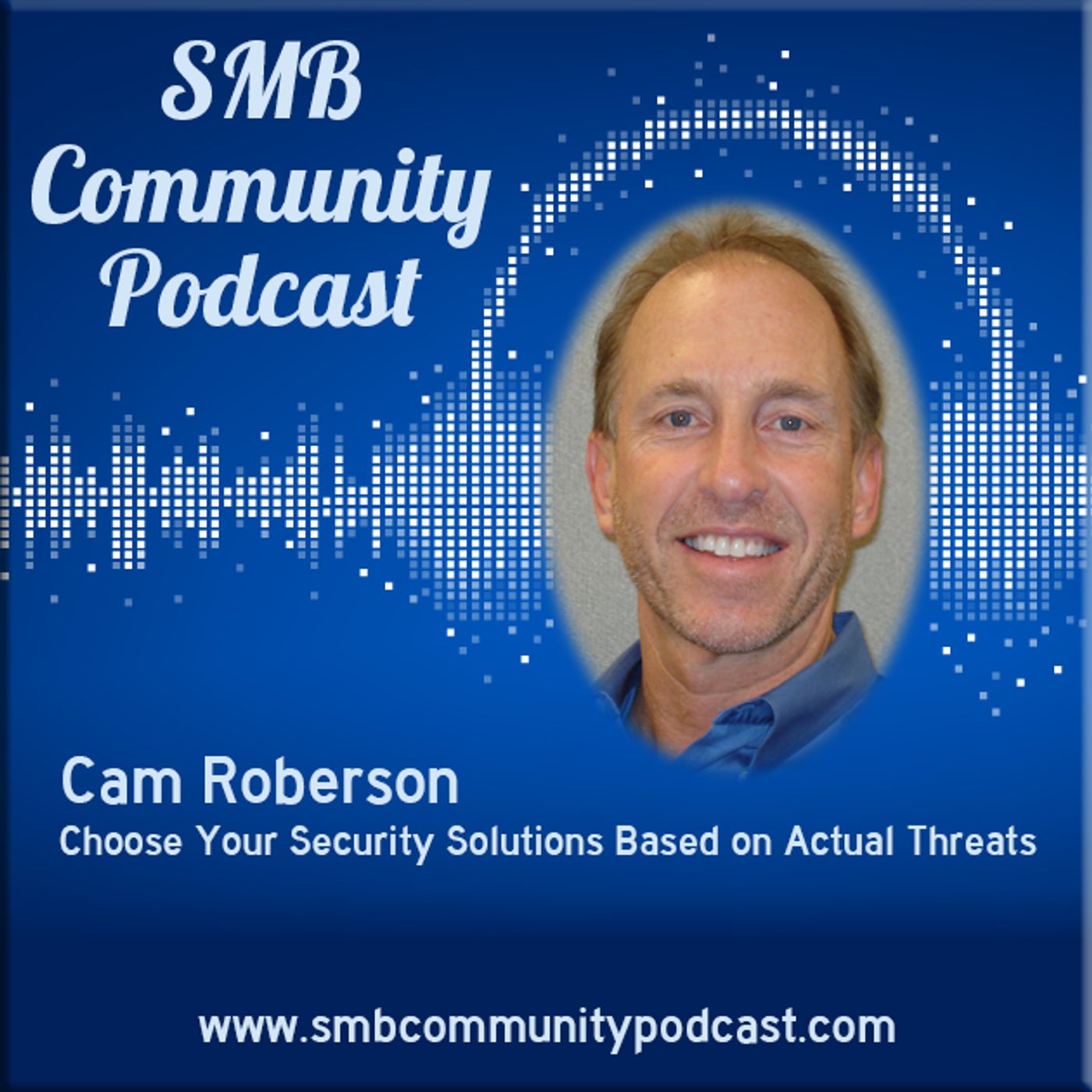 Cam Roberson: Choose Your Security Solutions Based on Actual Threats, Not the Acronym-du-Jour episode artwork