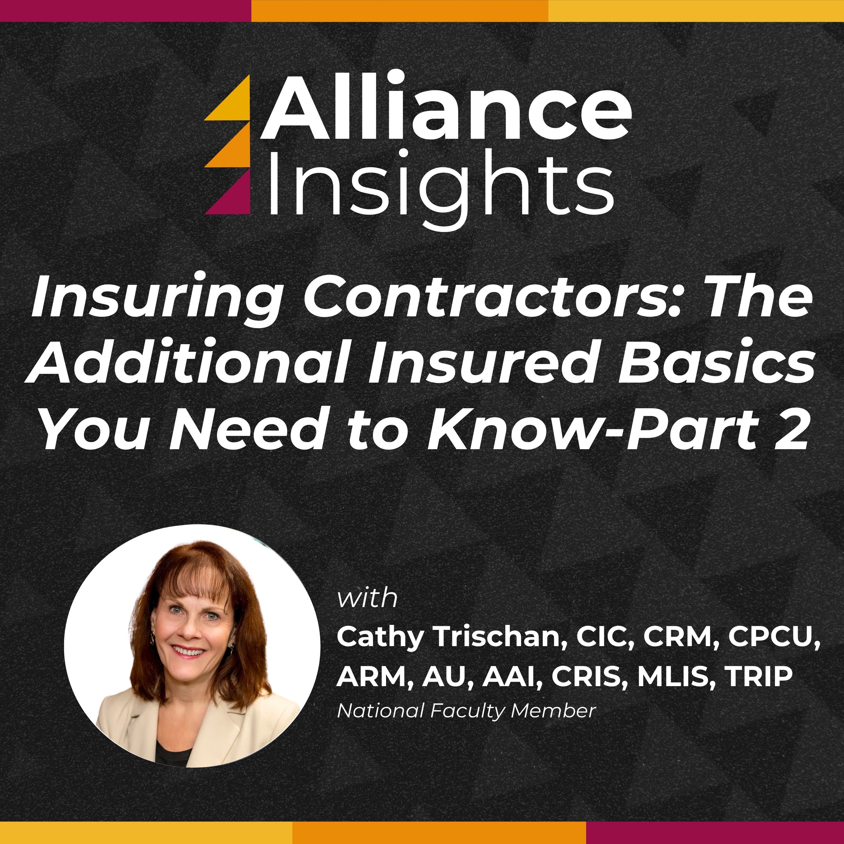 Alliance Insights: Insuring Contractors The Additional Insured Basics You Need to Know-Part 2 — Alliance NOW! Risk & Insurance Podcast Series cover