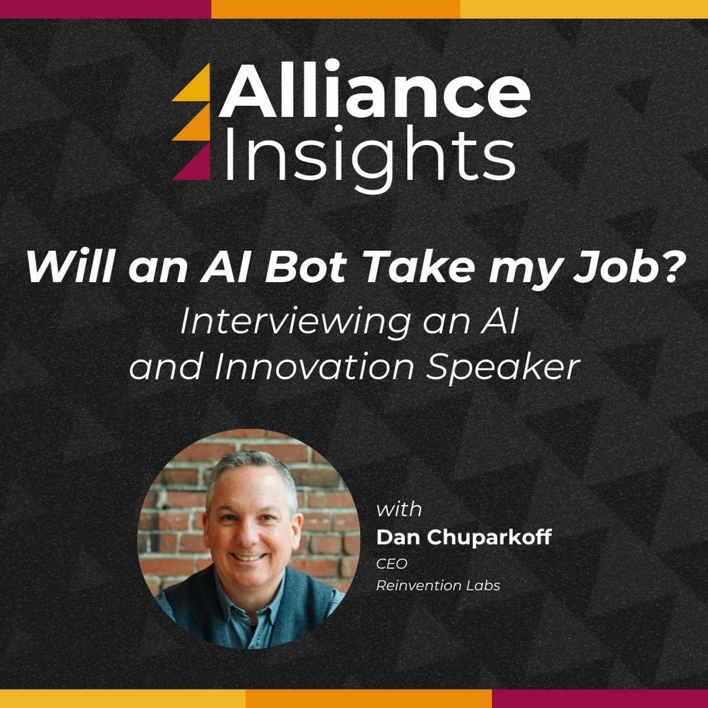 Will an AI Bot Take my Job? Interviewing an AI and Innovation Speaker — Alliance NOW! Risk & Insurance Podcast Series cover