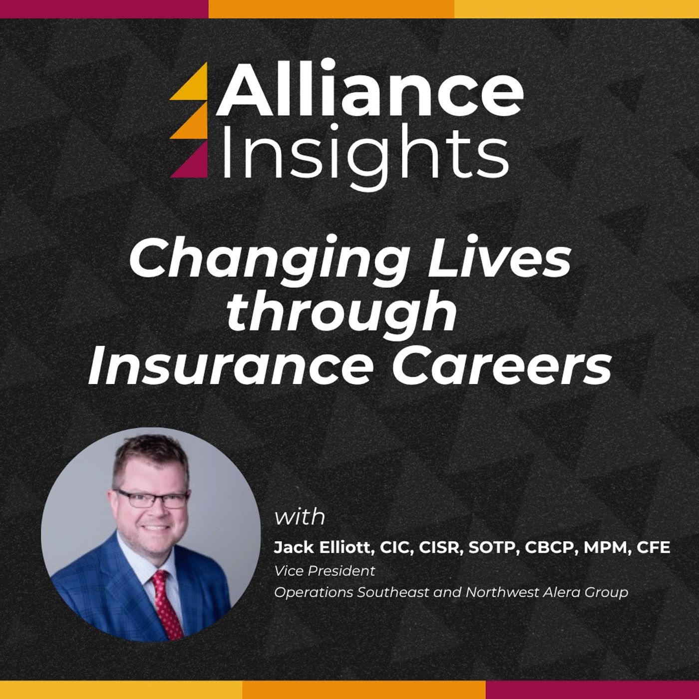 From High School to the C-Suite: Jack Elliott on Building Futures in Insurance — Alliance NOW! Risk & Insurance Podcast Series cover