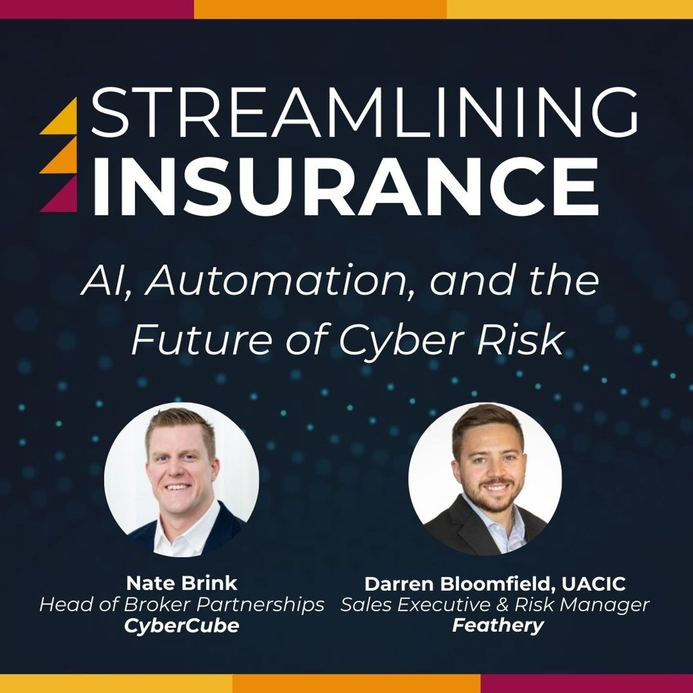 Streamlining Insurance: Al, Automation, and the Future of Cyber Risk Streamlining Insurance: Al, Automation, and the Future of Cyber Risk