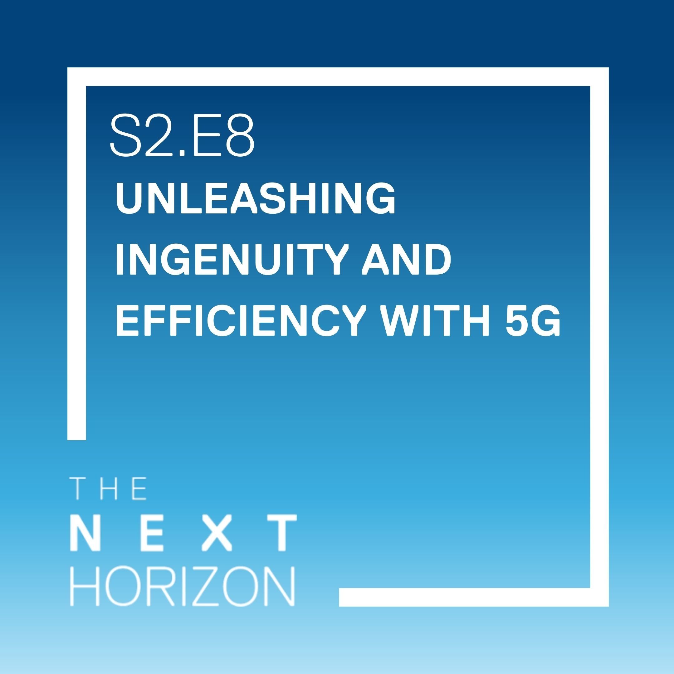 Unleashing Ingenuity and Efficiency with 5G