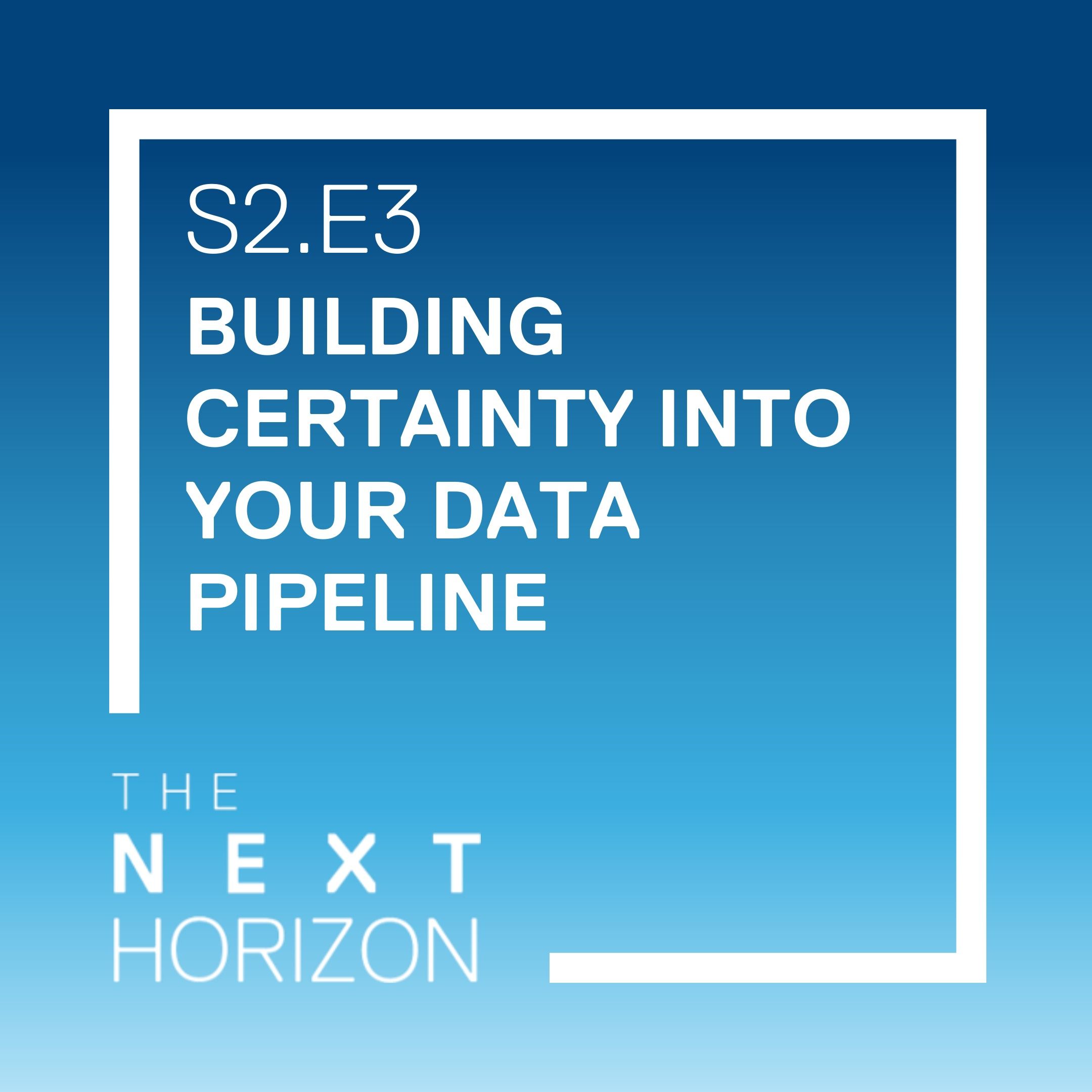 Building Certainty Into Your Data Pipeline