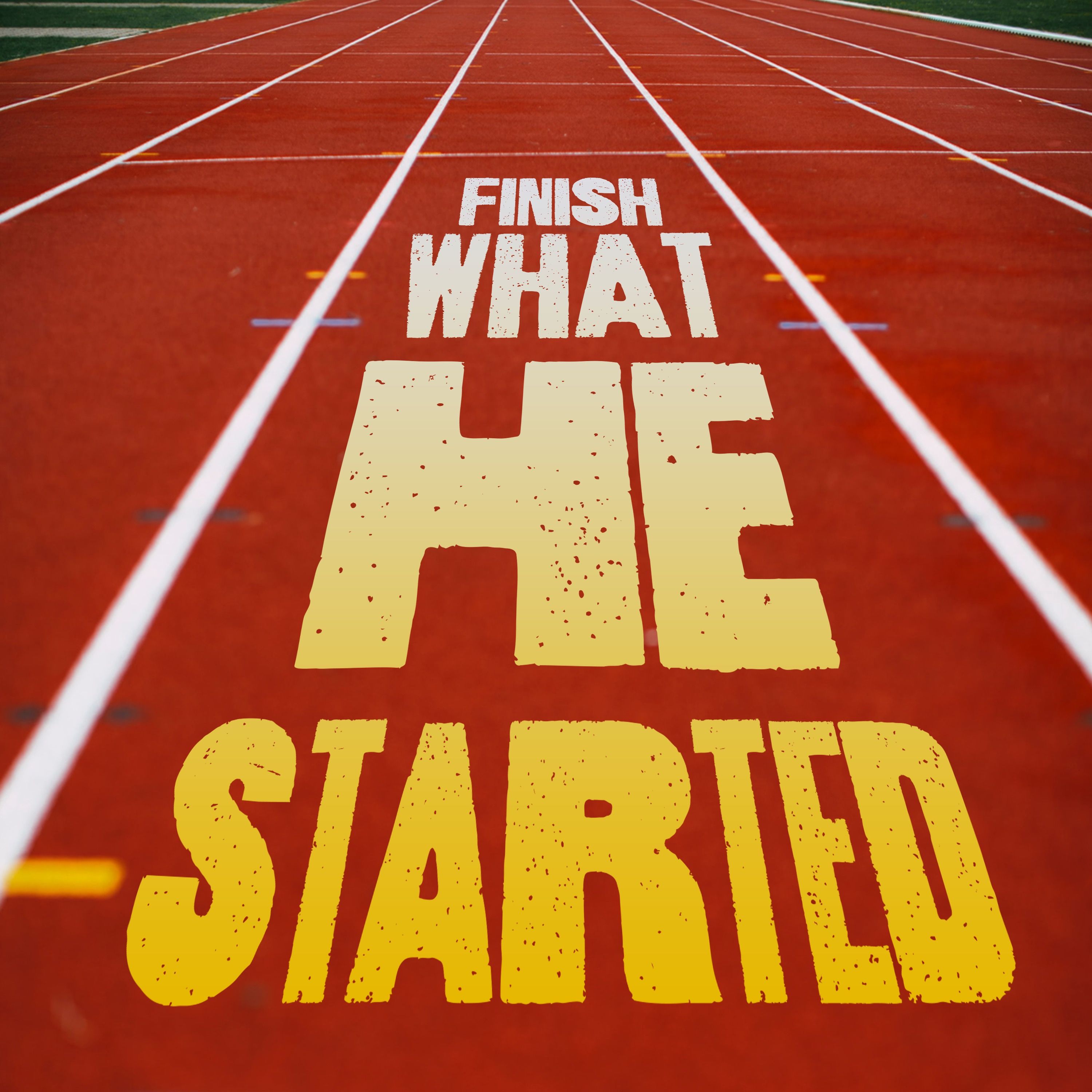 FINISH WHAT HE STARTED IV