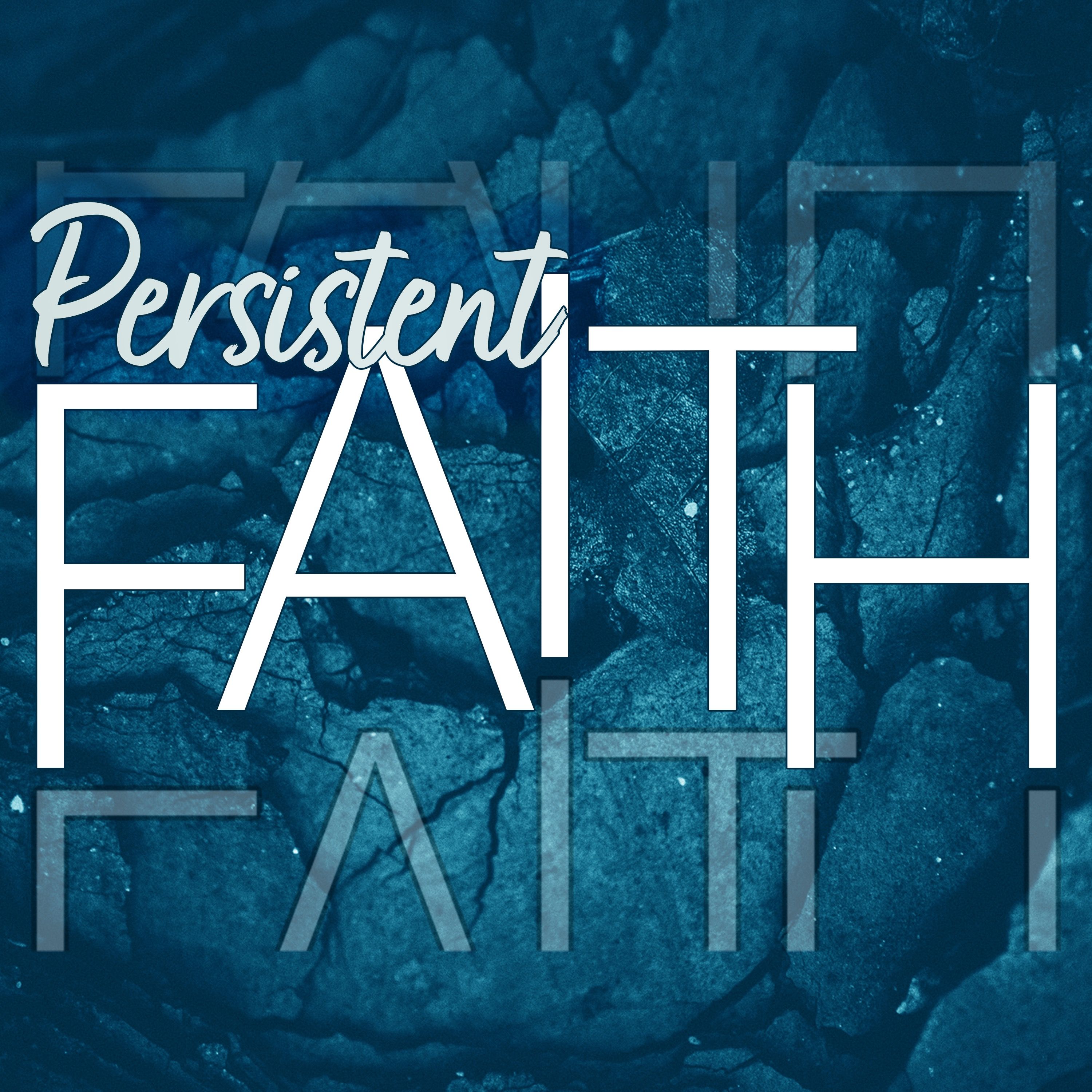 Persistent Faith III