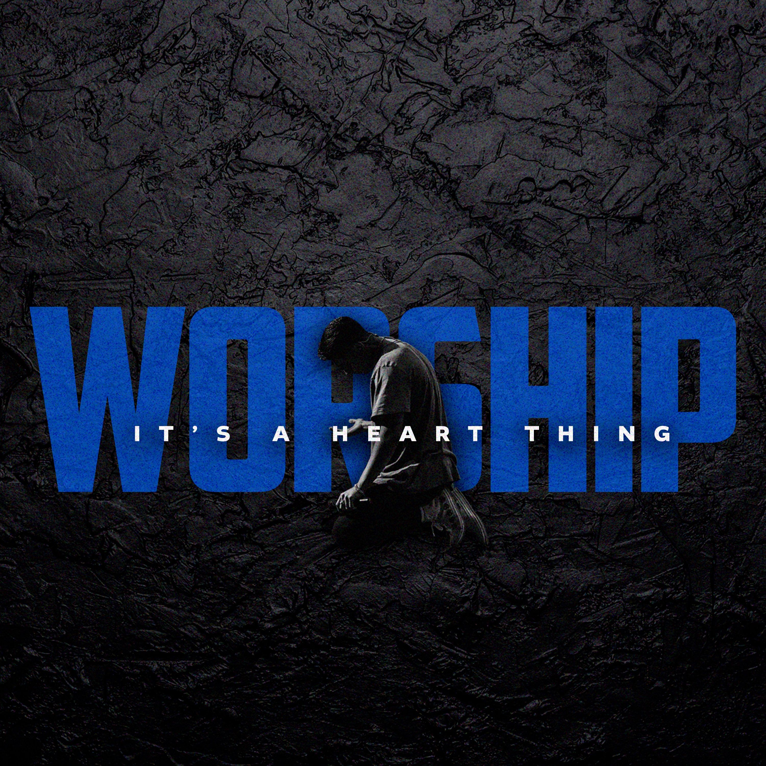 Worship - It's A Heart Thing