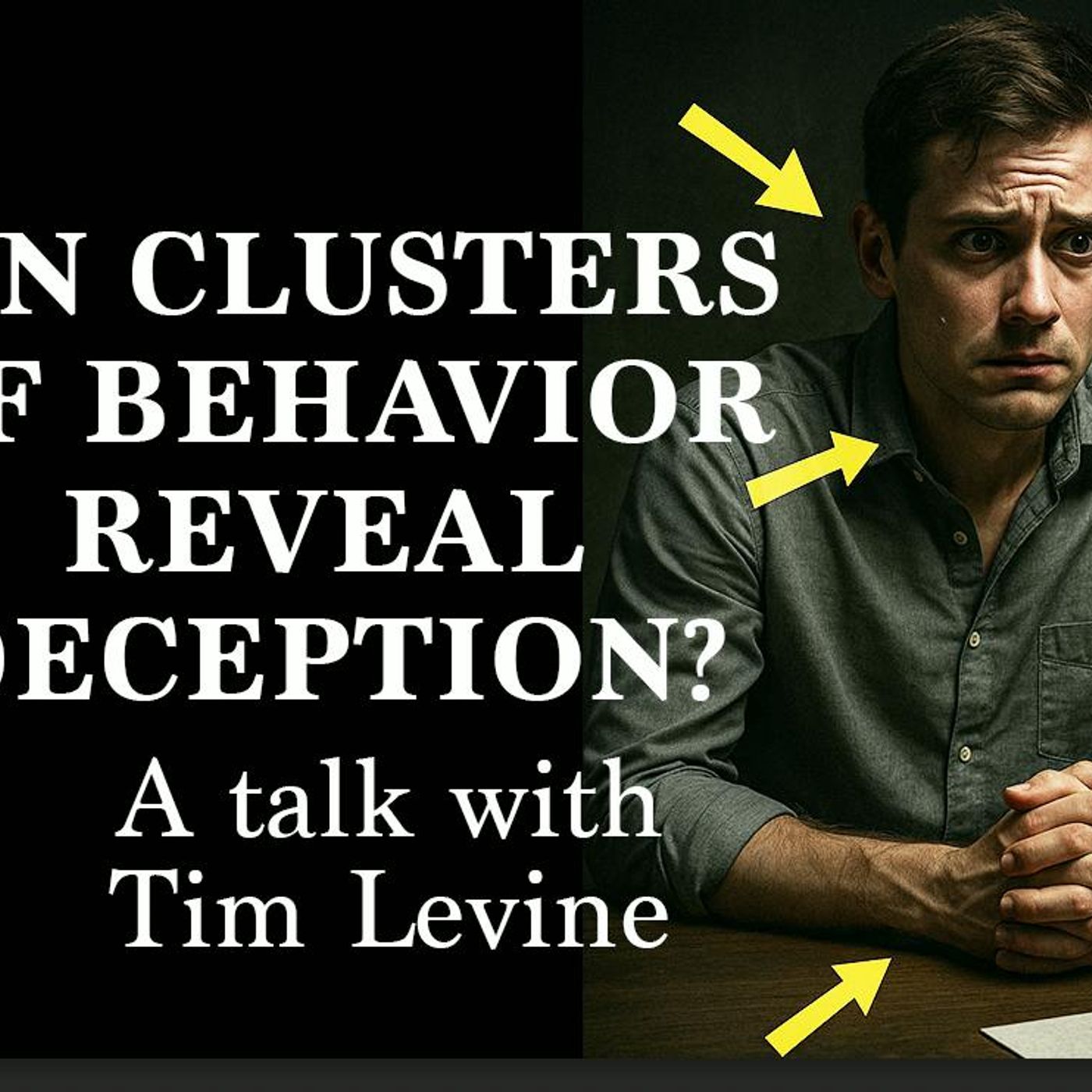 Can behavior clusters help determine a lie? Tim Levine on deception detection science