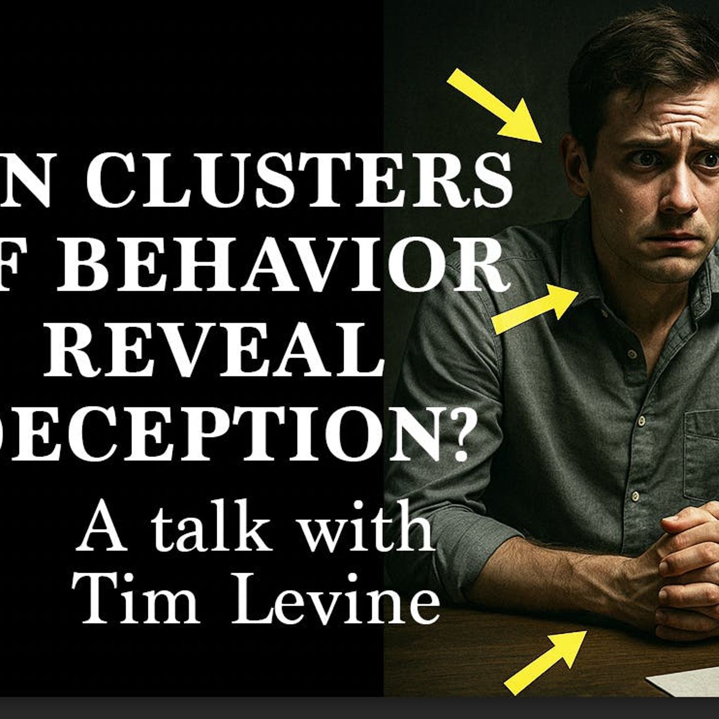 Can behavior clusters help determine a lie? Tim Levine on deception detection science