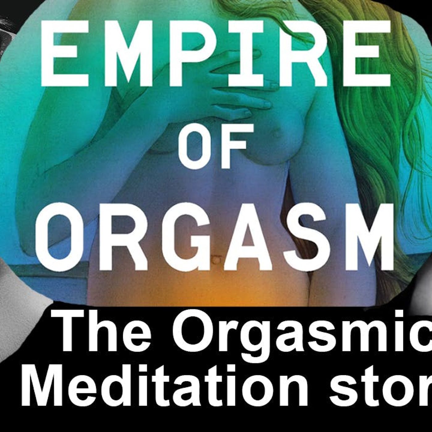 The Orgasmic Meditation story: Origins and psychology of OneTaste and Nicole Daedone