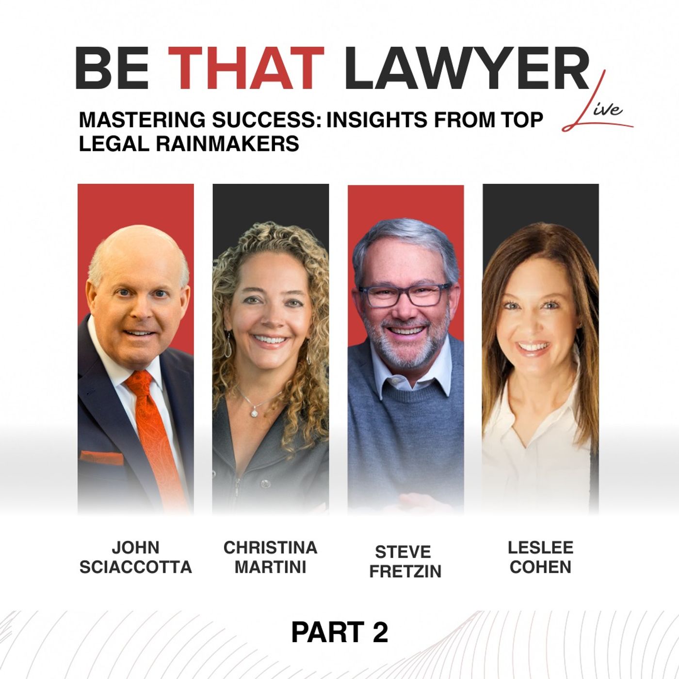 BE THAT LAWYER LIVE Part 2: Building Lasting Client Relationships Through Authenticity and Consistency