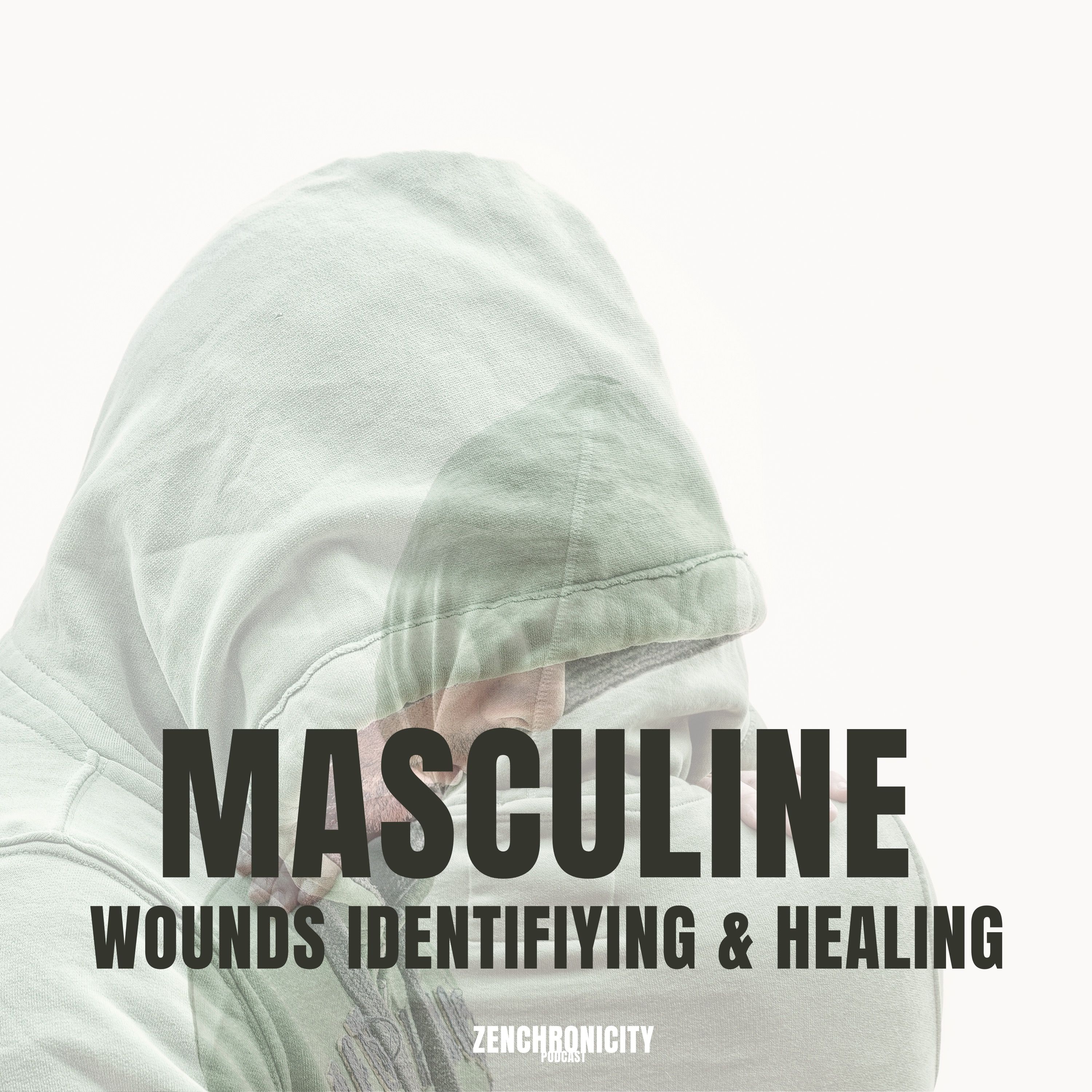 S.3 E.2 Masculine Wounds: Identifying and Healing