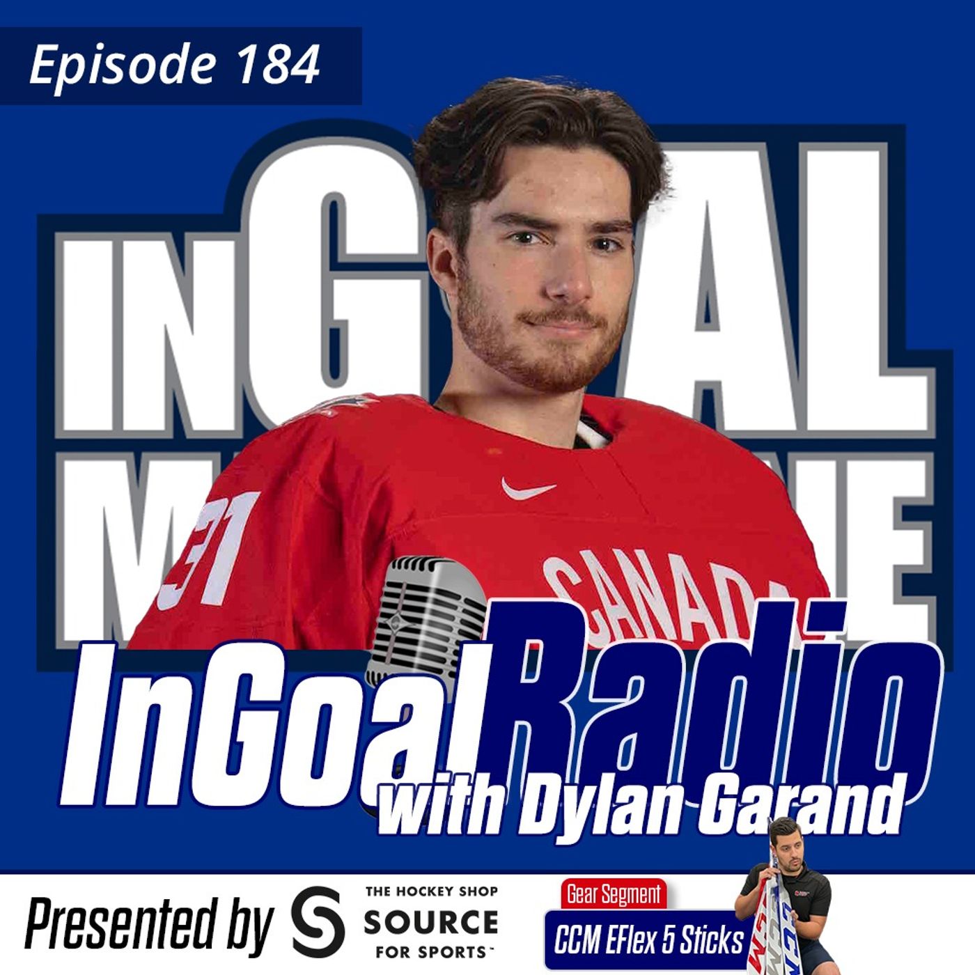 Episode 184 with Dylan Garand plus CCM EFlex 5 Sticks