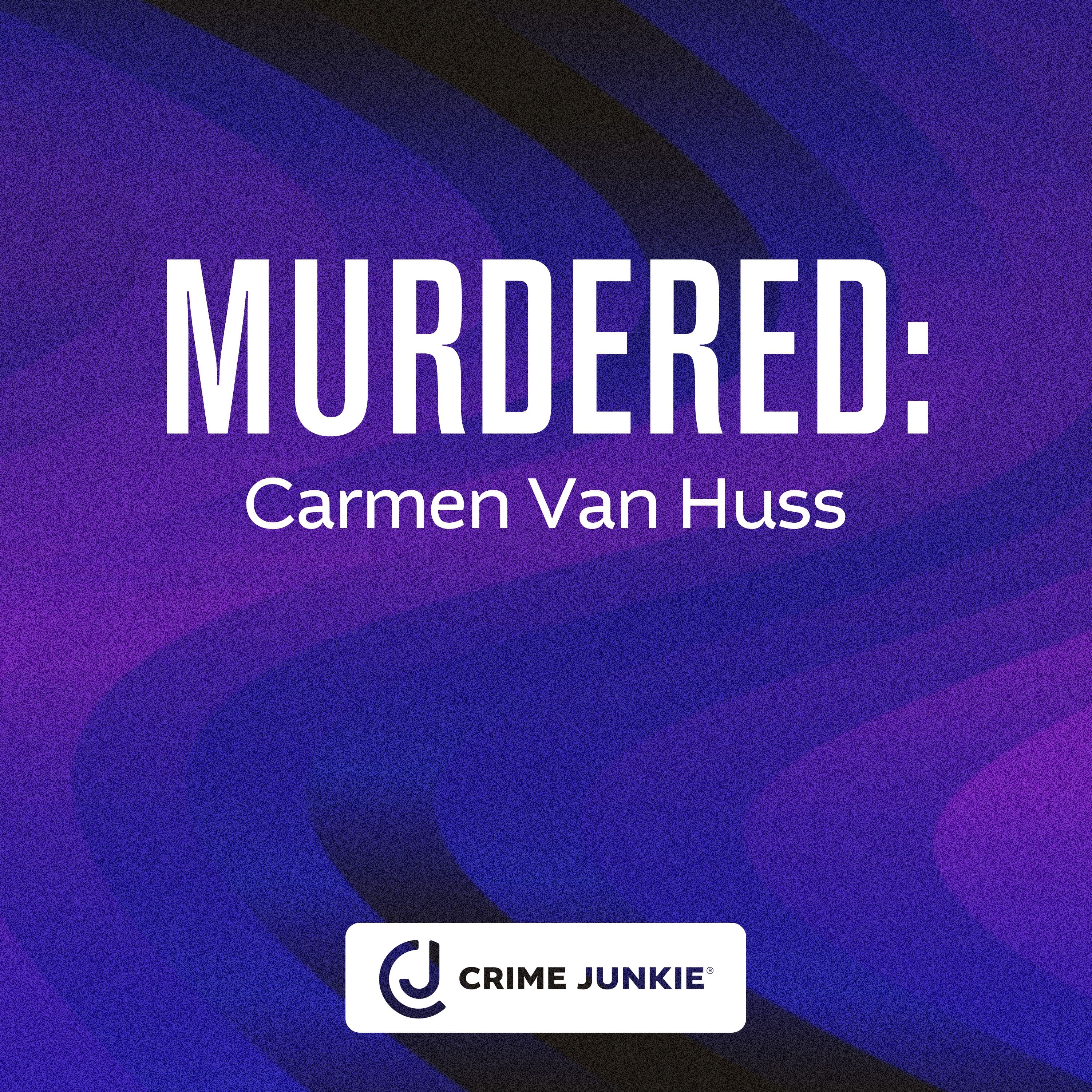 MURDERED: Carmen Van Huss MURDERED: Carmen Van Huss