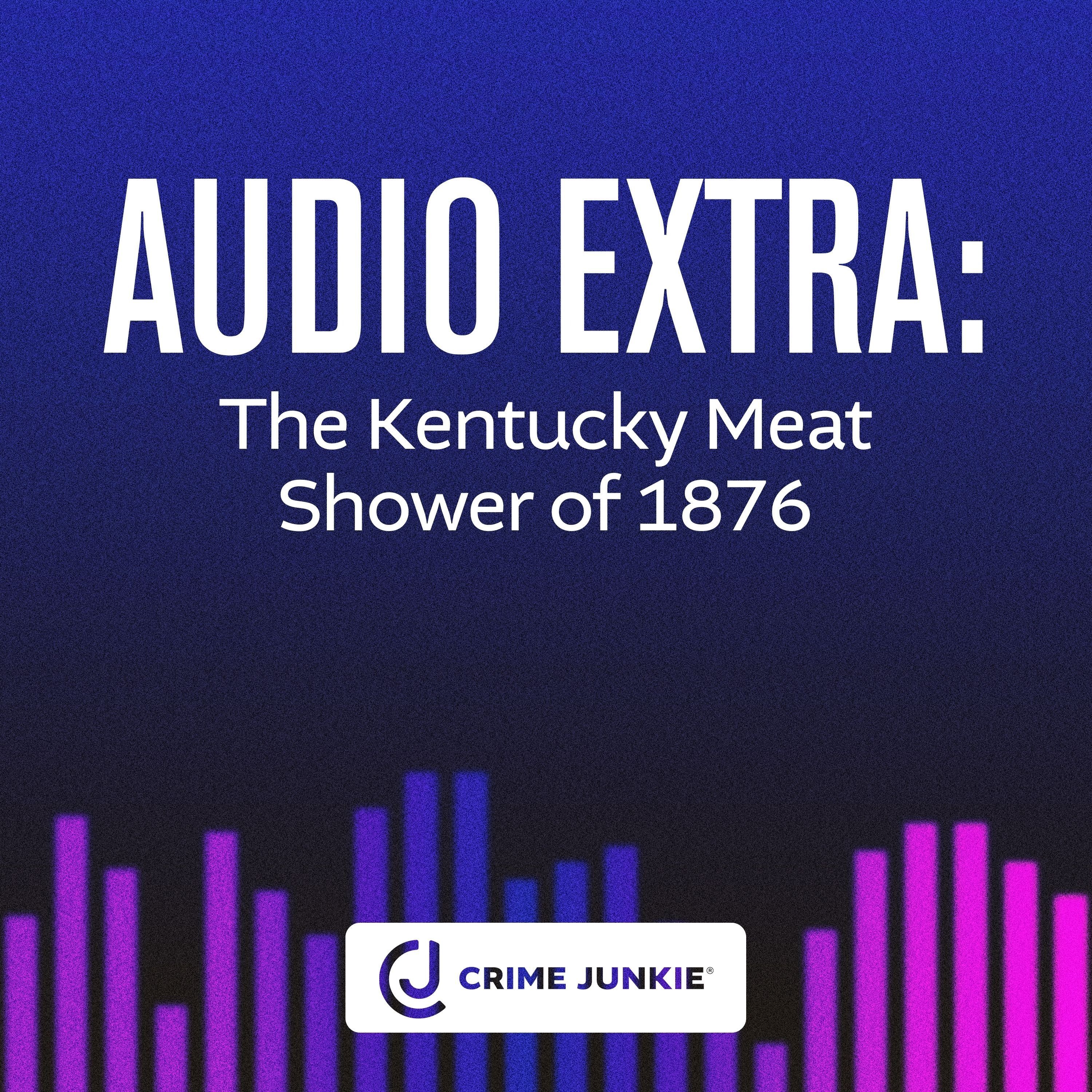 AUDIO EXTRA: The Kentucky Meat Shower of 1876