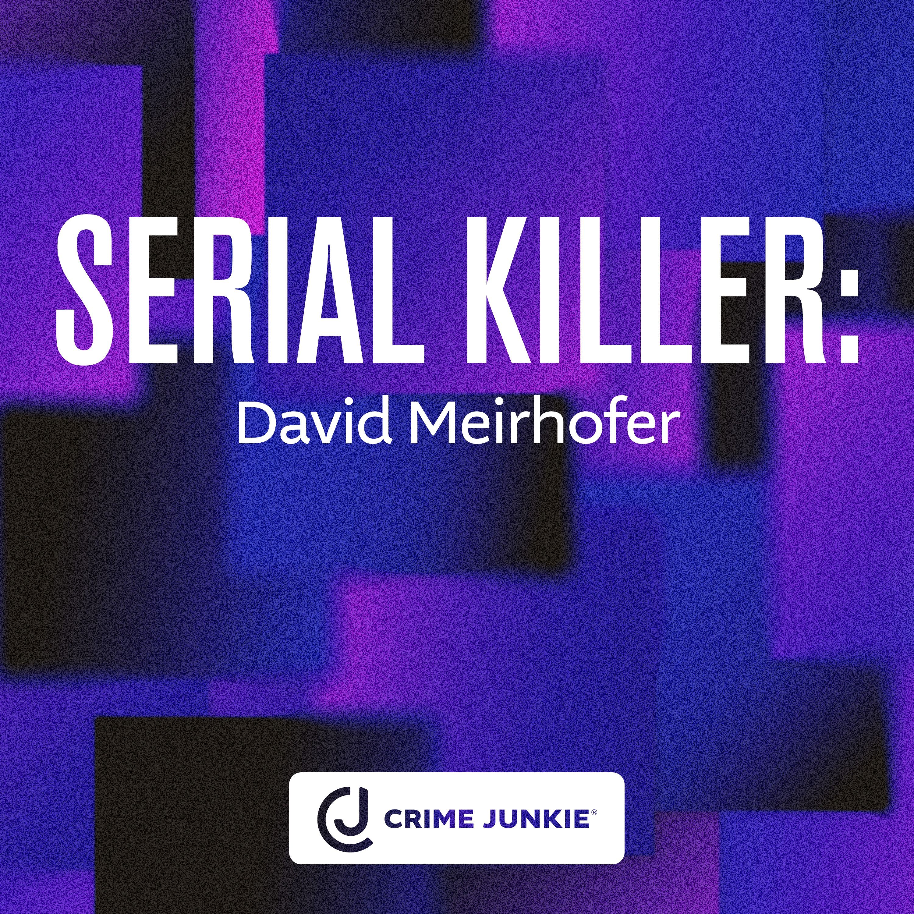 SERIAL KILLER: David Meirhofer SERIAL KILLER: David Meirhofer