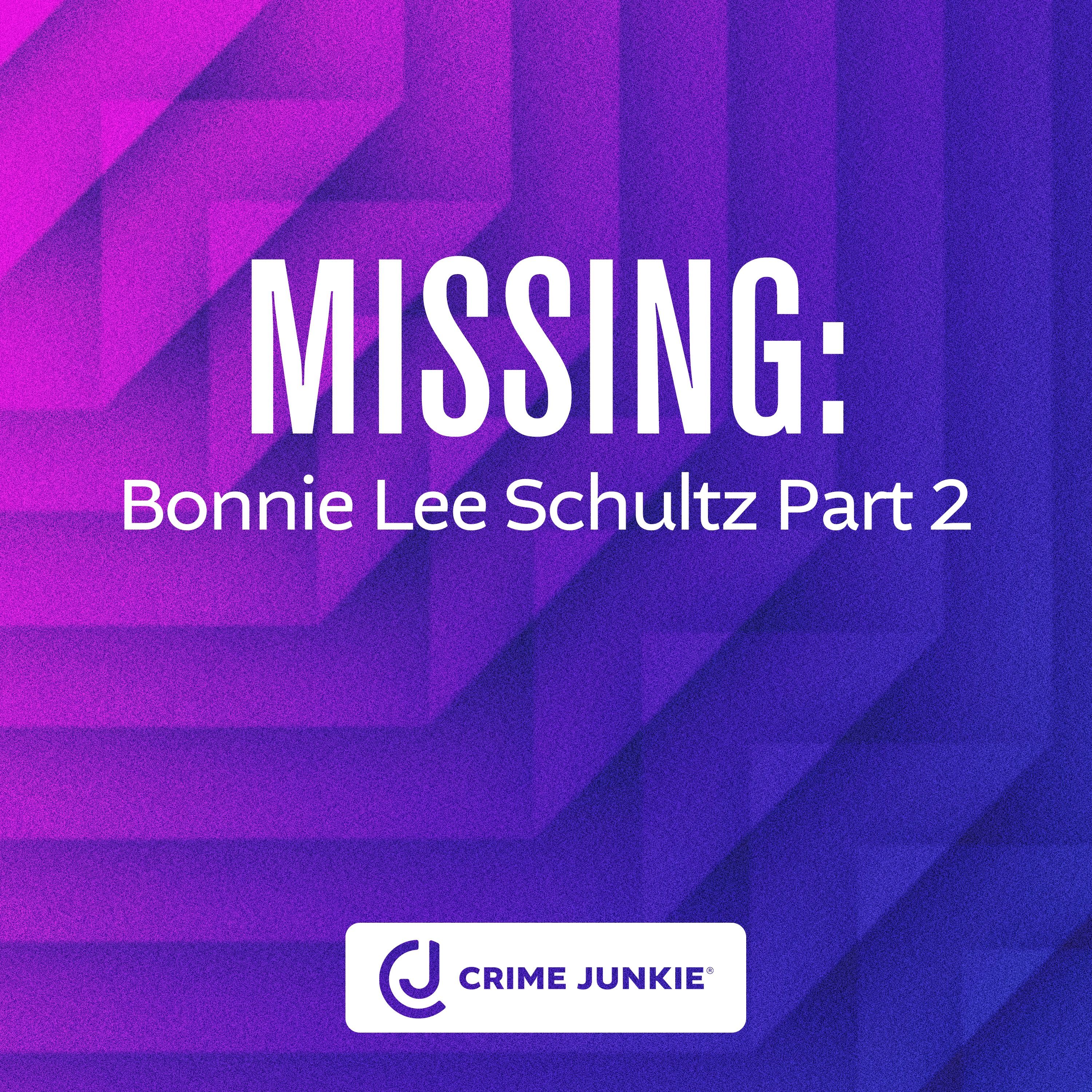 MISSING: Bonnie Lee Schultz Part 2