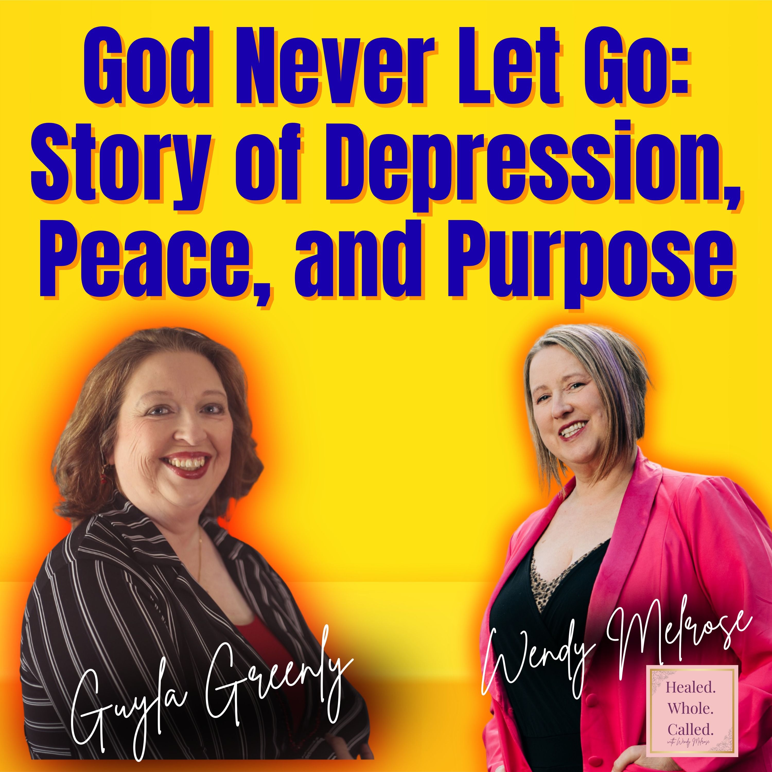 God Never Let Go: Dr. Guyla Greenly’s Story of Depression, Peace, and Purpose episode artwork