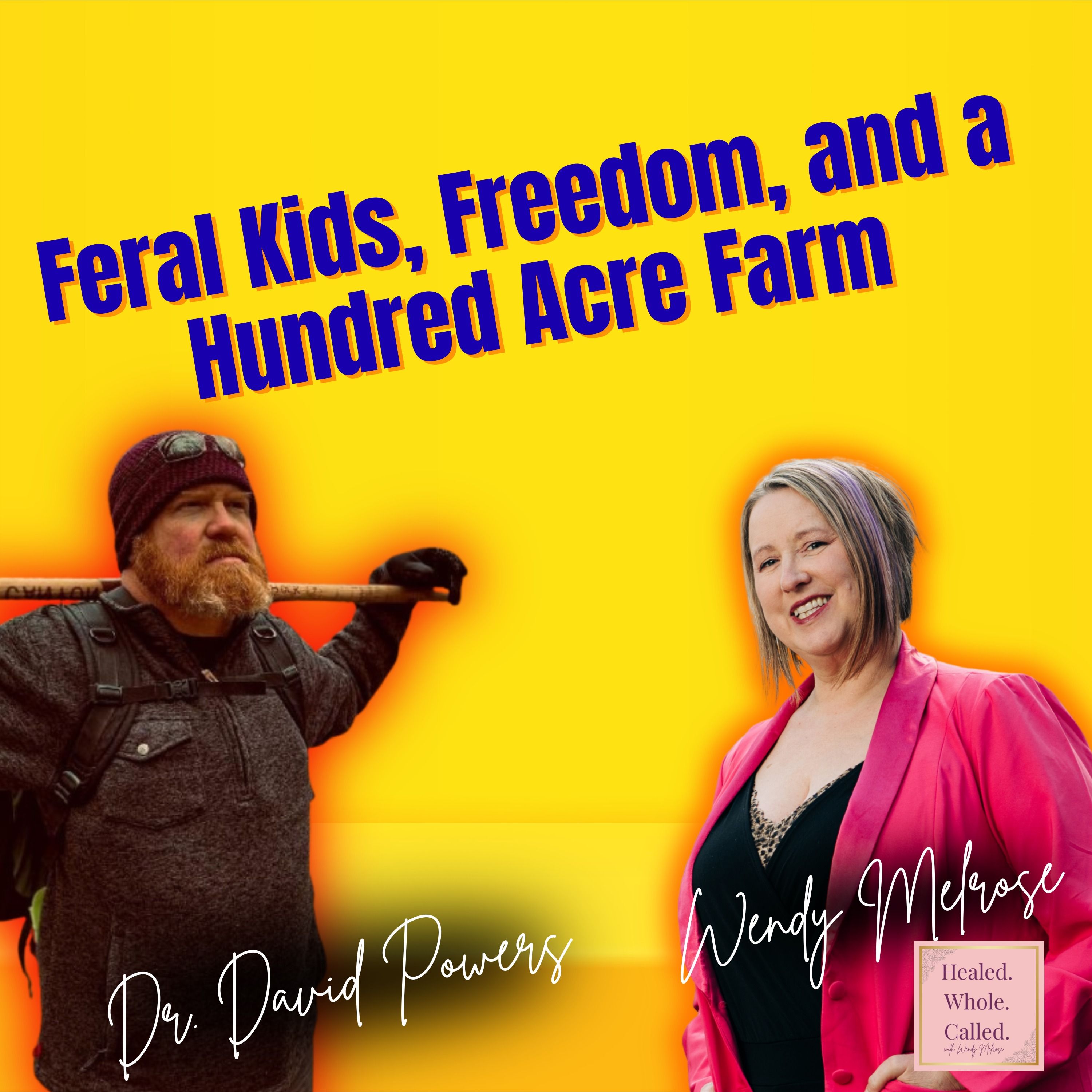 Feral Kids, Freedom, and a Hundred Acre Farm: Dr. David Powers on Business and Calling episode artwork