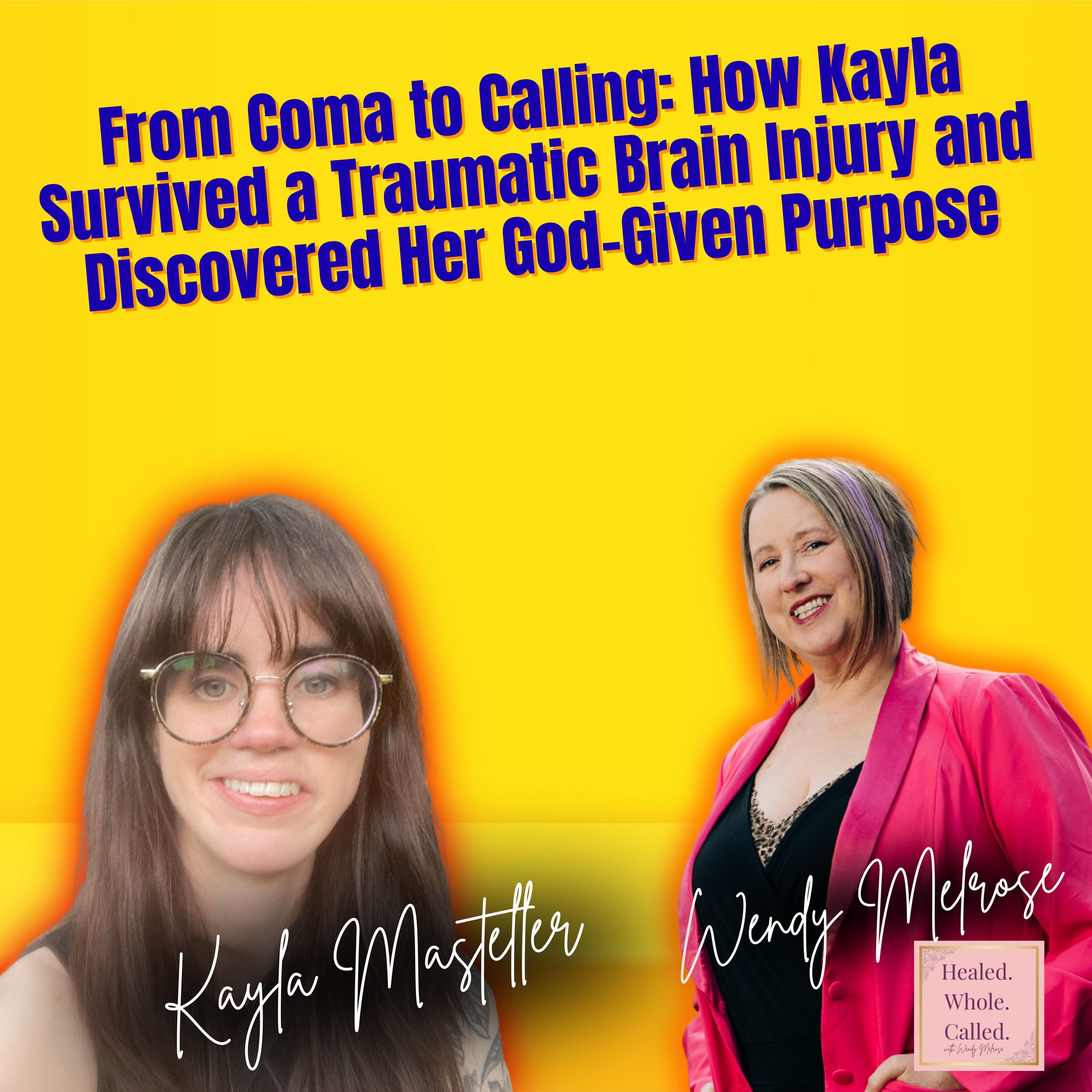 From Coma to Calling: How Kayla Survived a Traumatic Brain Injury and Discovered Her God-Given Purpose episode artwork
