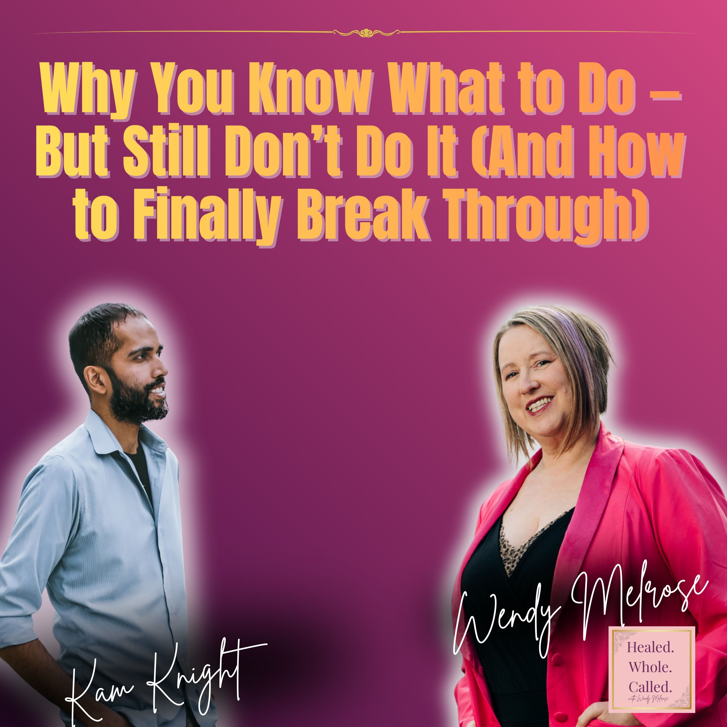 Why You Know What to Do — But Still Don’t Do It (And How to Finally Break Through) episode artwork