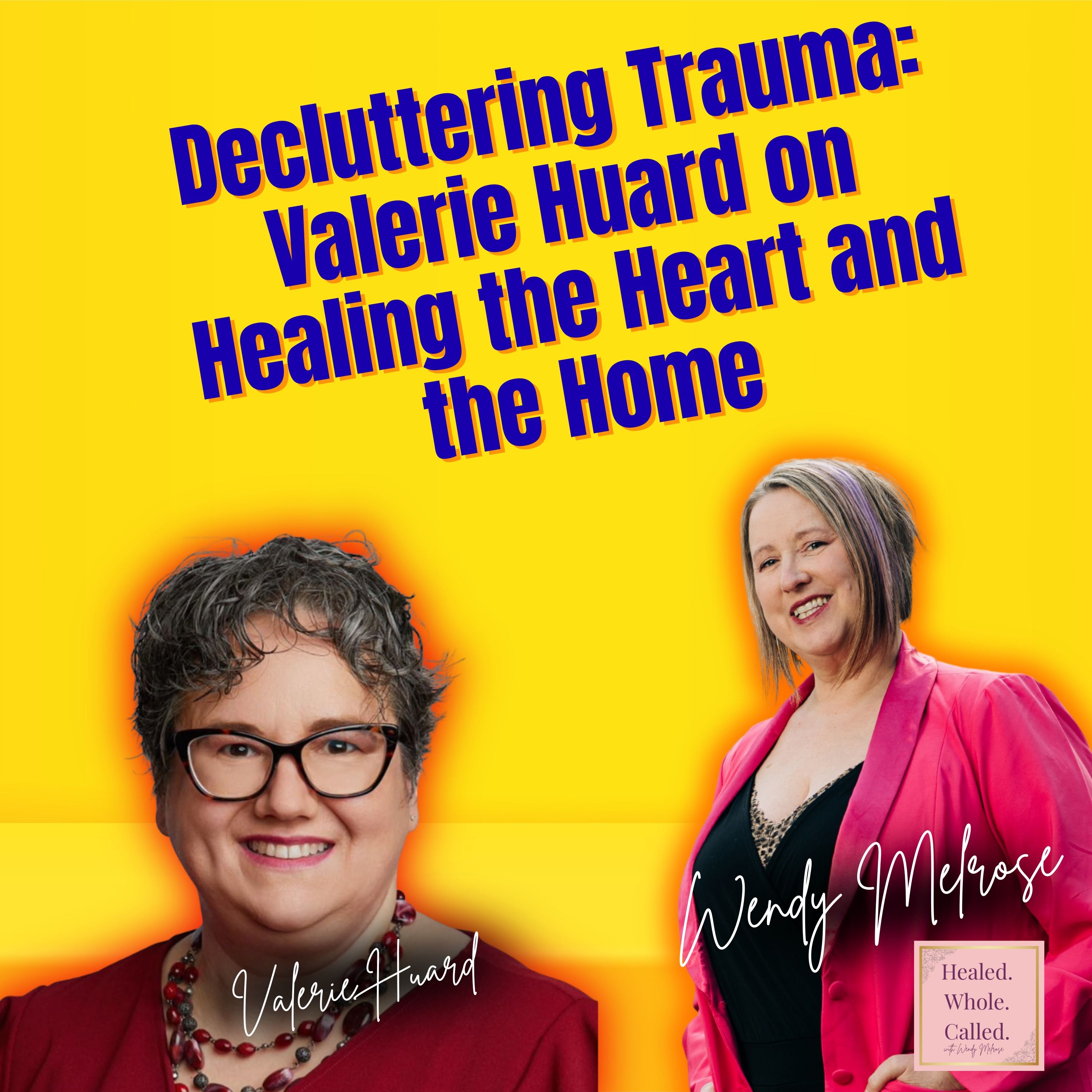 Decluttering Trauma: Valerie Huard on Healing the Heart and the Home episode artwork
