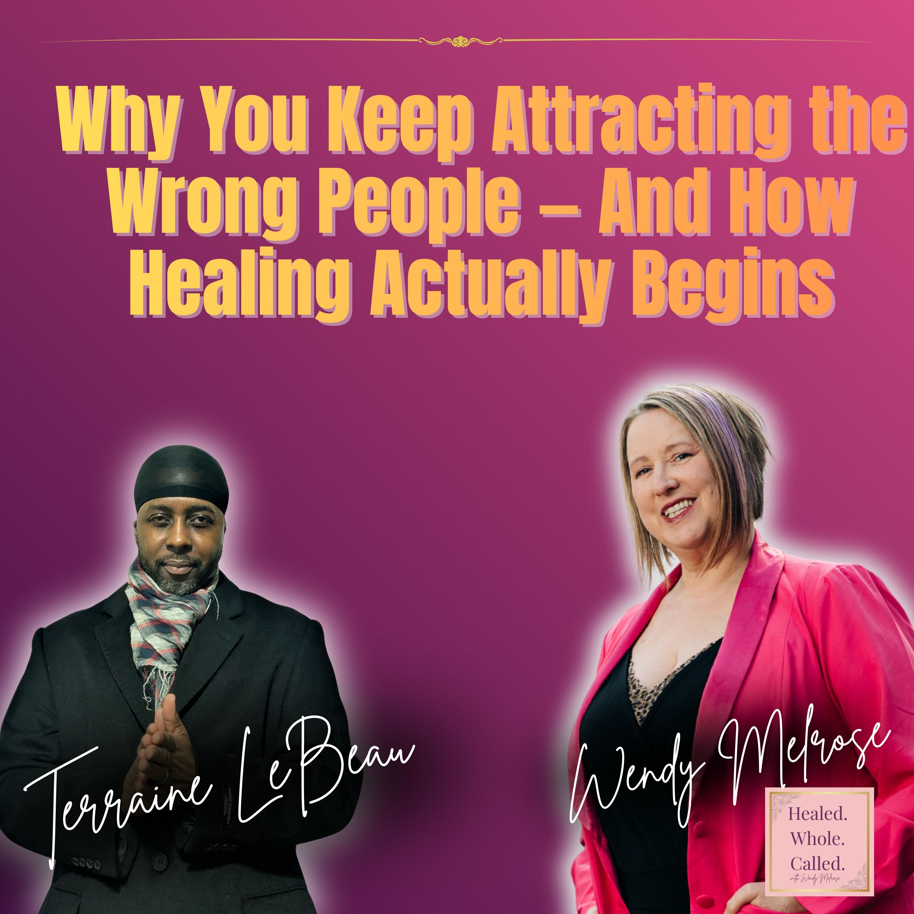 Why You Keep Attracting the Wrong People — And How Healing Actually Begins with Terraine LeBeau episode artwork