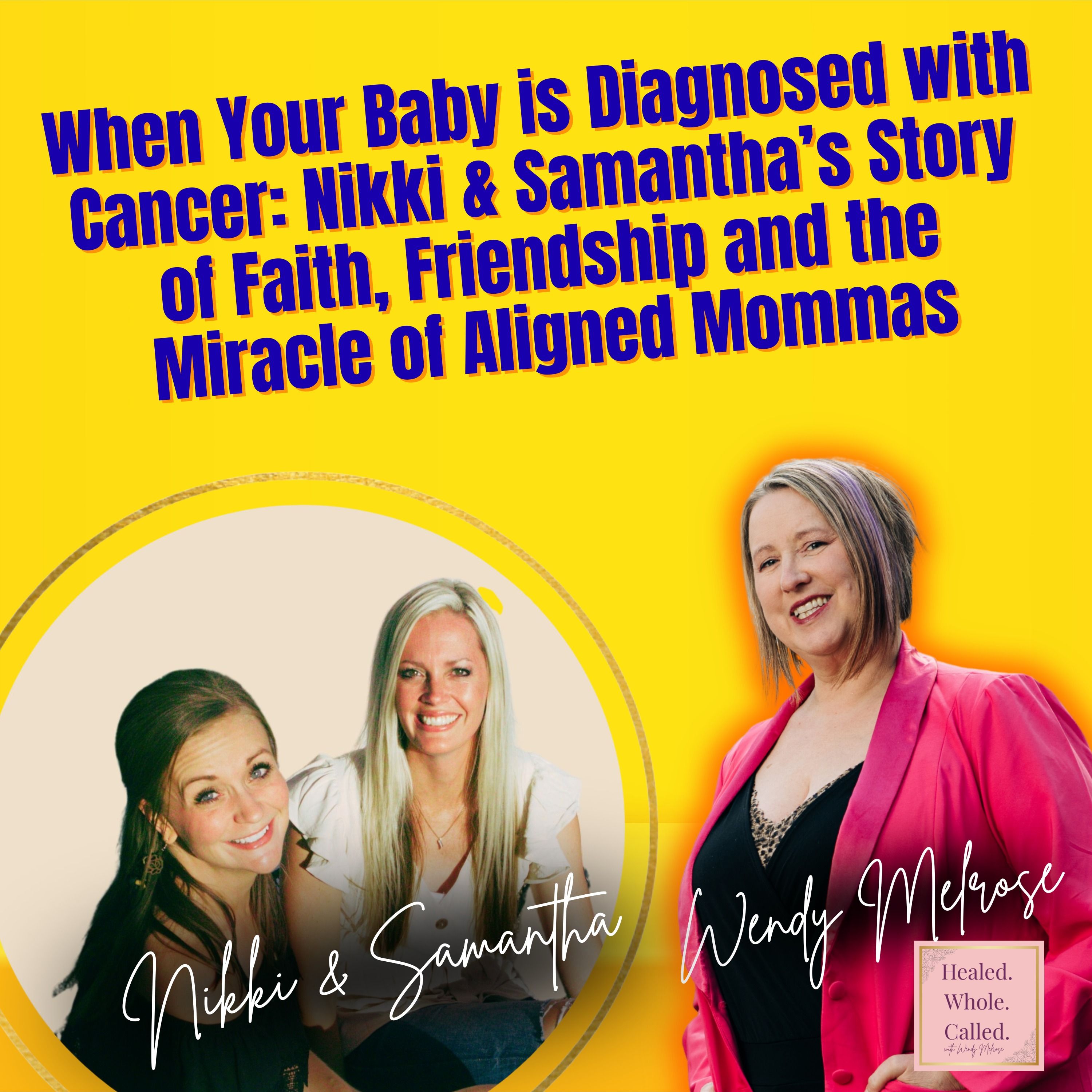 When Your Baby Is Diagnosed With Cancer: Nikki & Samantha’s Story of Faith, Friendship, and the Miracle of Aligned Mommas episode artwork