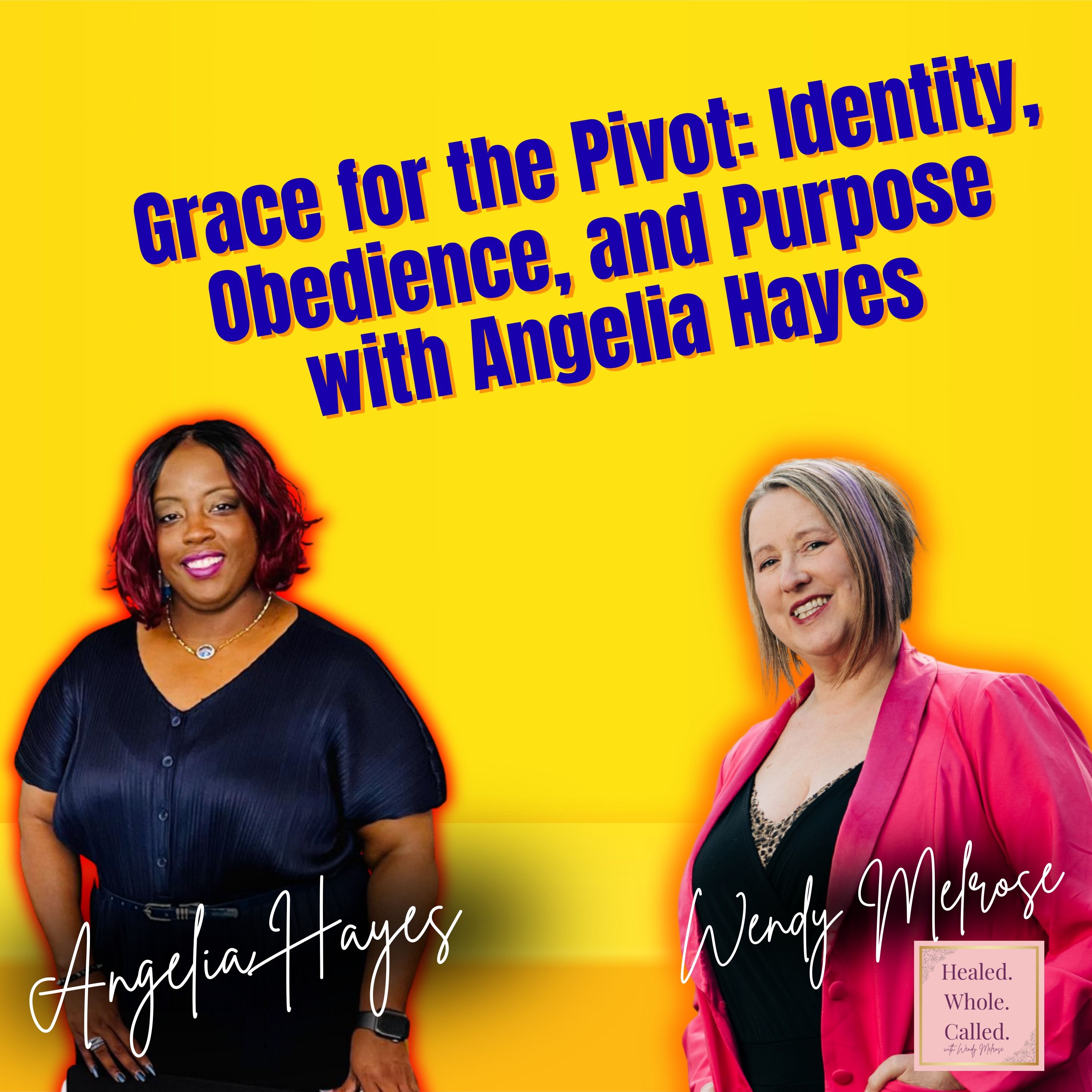 Grace for the Pivot: Identity, Obedience, and Purpose with Angelia Hayes episode artwork
