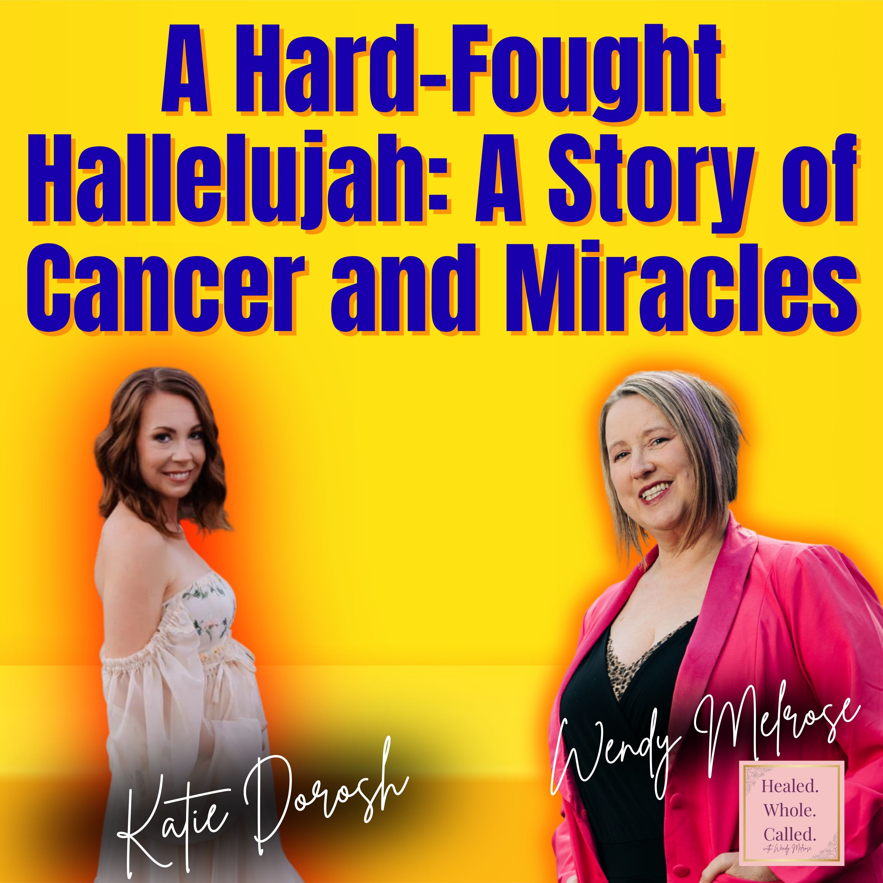 A Hard-Fought Hallelujah: Katie Dorosh’s Story of Cancer and Miracles episode artwork