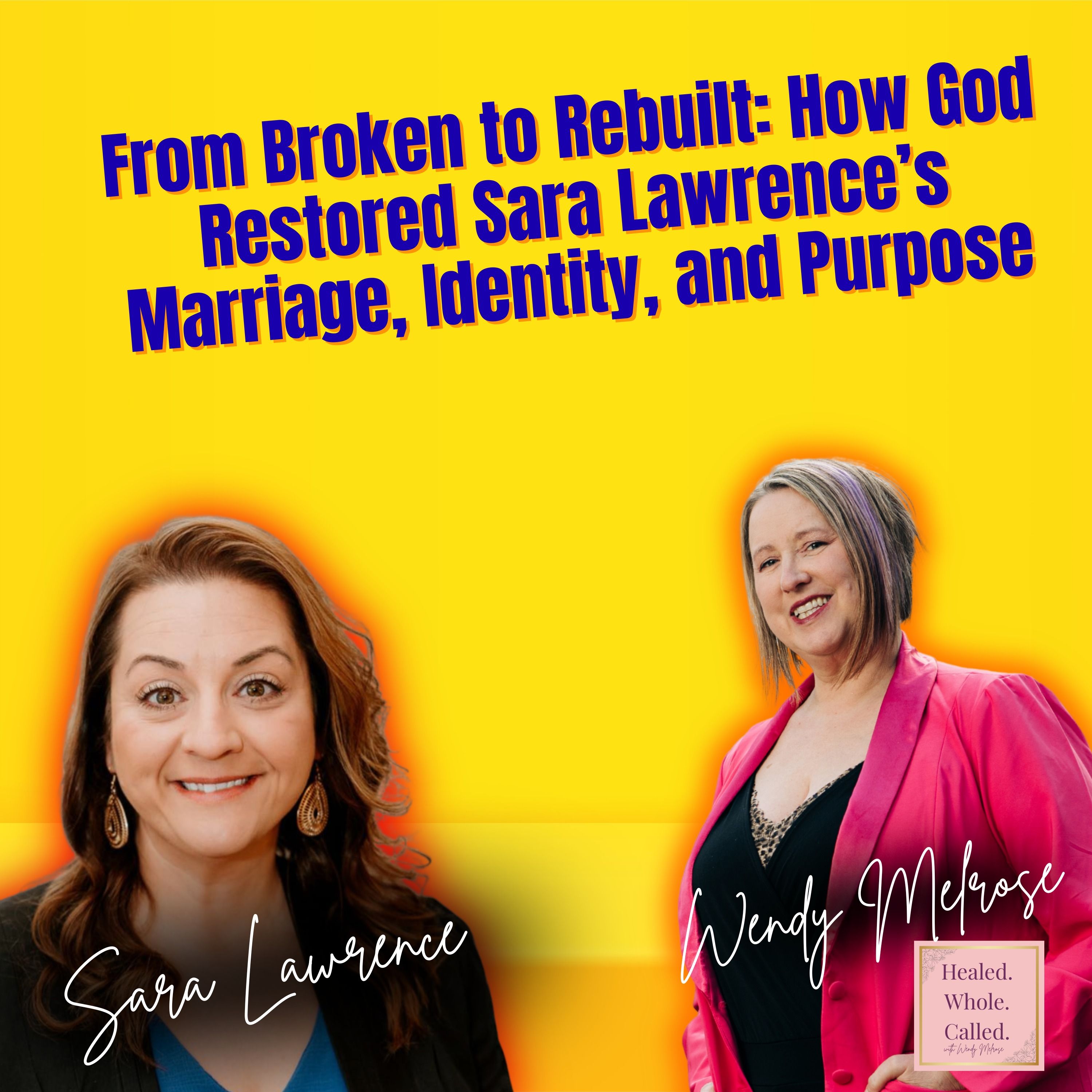 From Broken to Rebuilt: How God Restored Sara Lawrence’s Marriage, Identity, and Purpose episode artwork