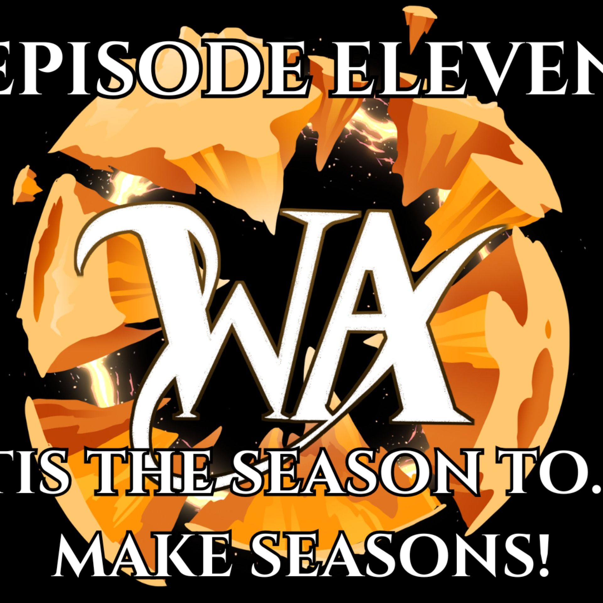 Tis the season, to make seasons! Worlds Apart, Episode 11