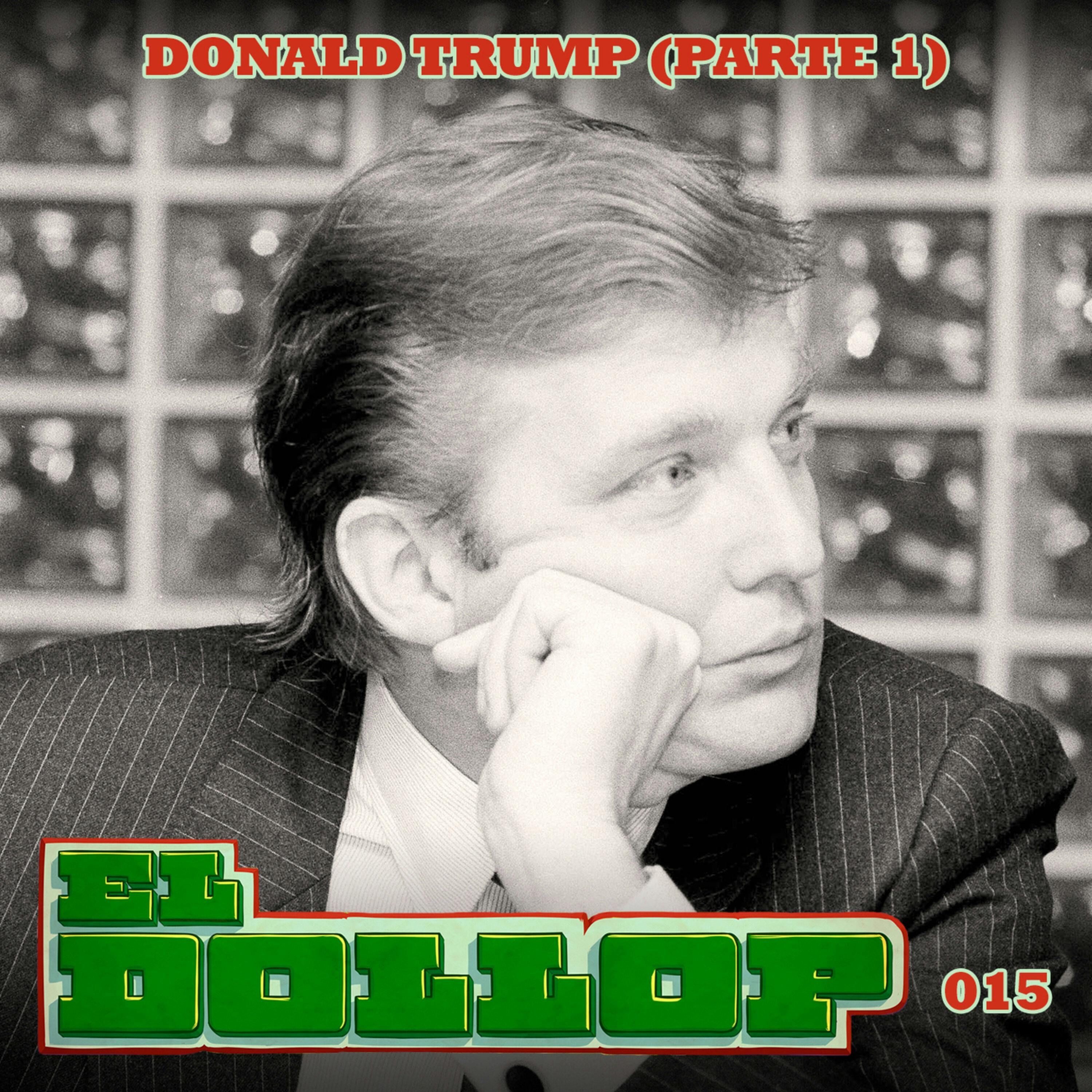 E15: Donald Trump (Parte 1)