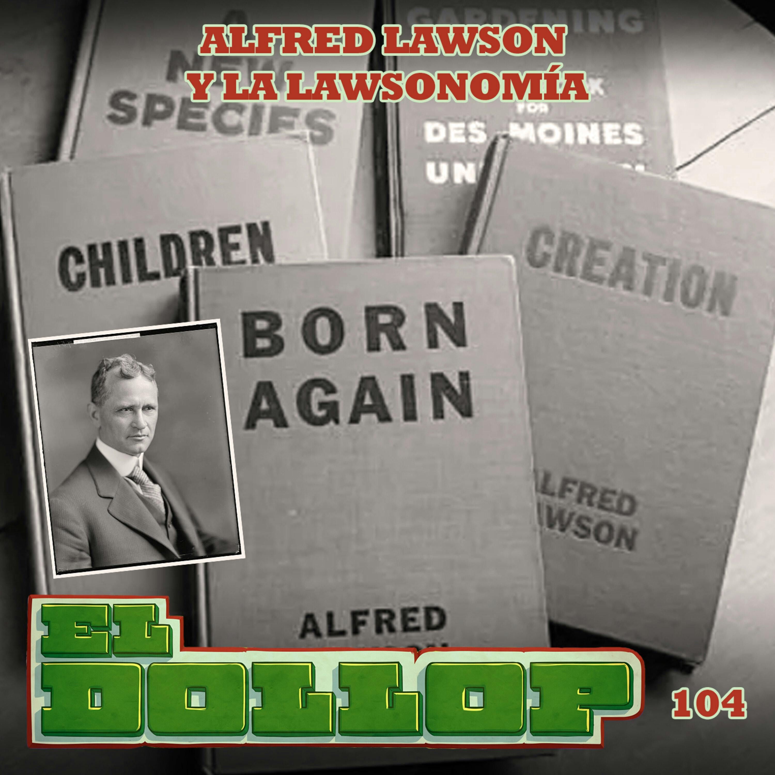 E104: Alfred Lawson y la Lawsonomía