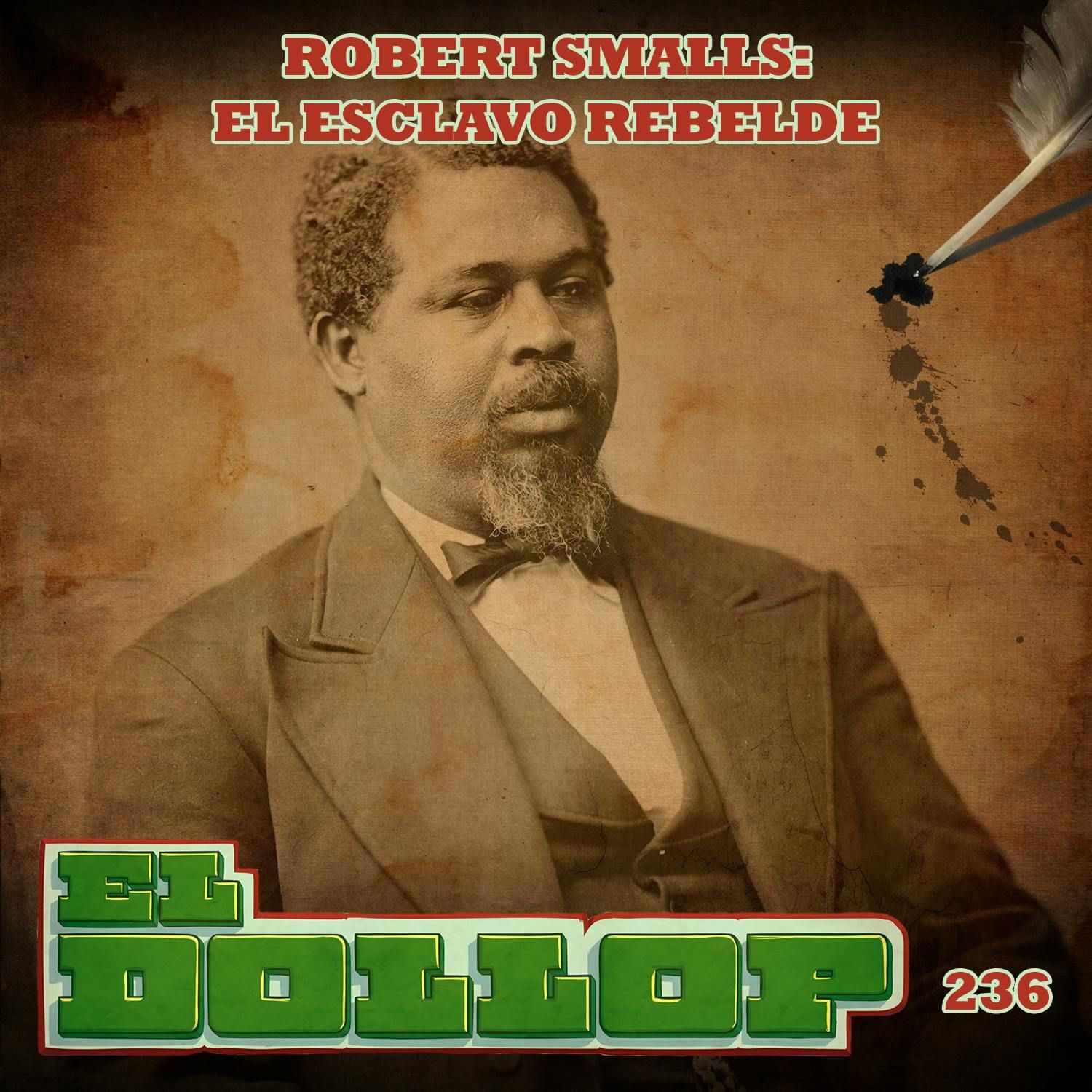 E236: Robert Smalls: El Esclavo Rebelde